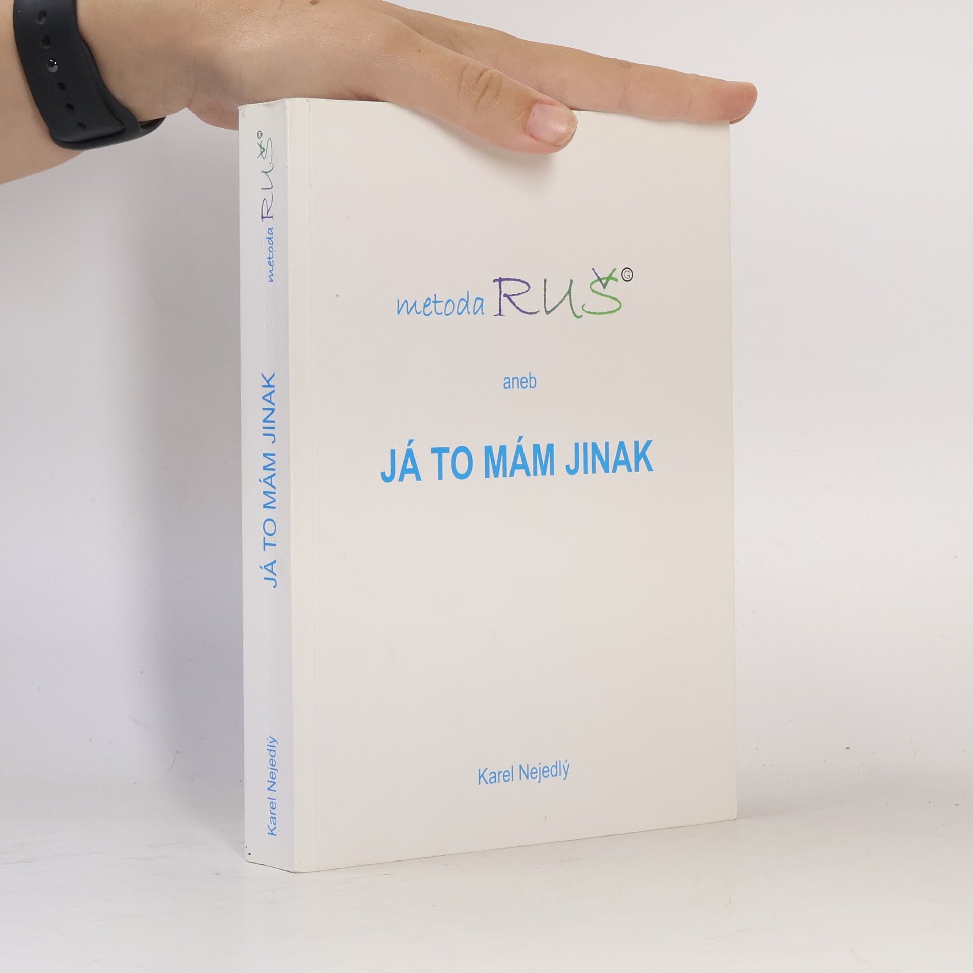 Karel Nejedlý Metoda Ruš aneb Já to mám jinak