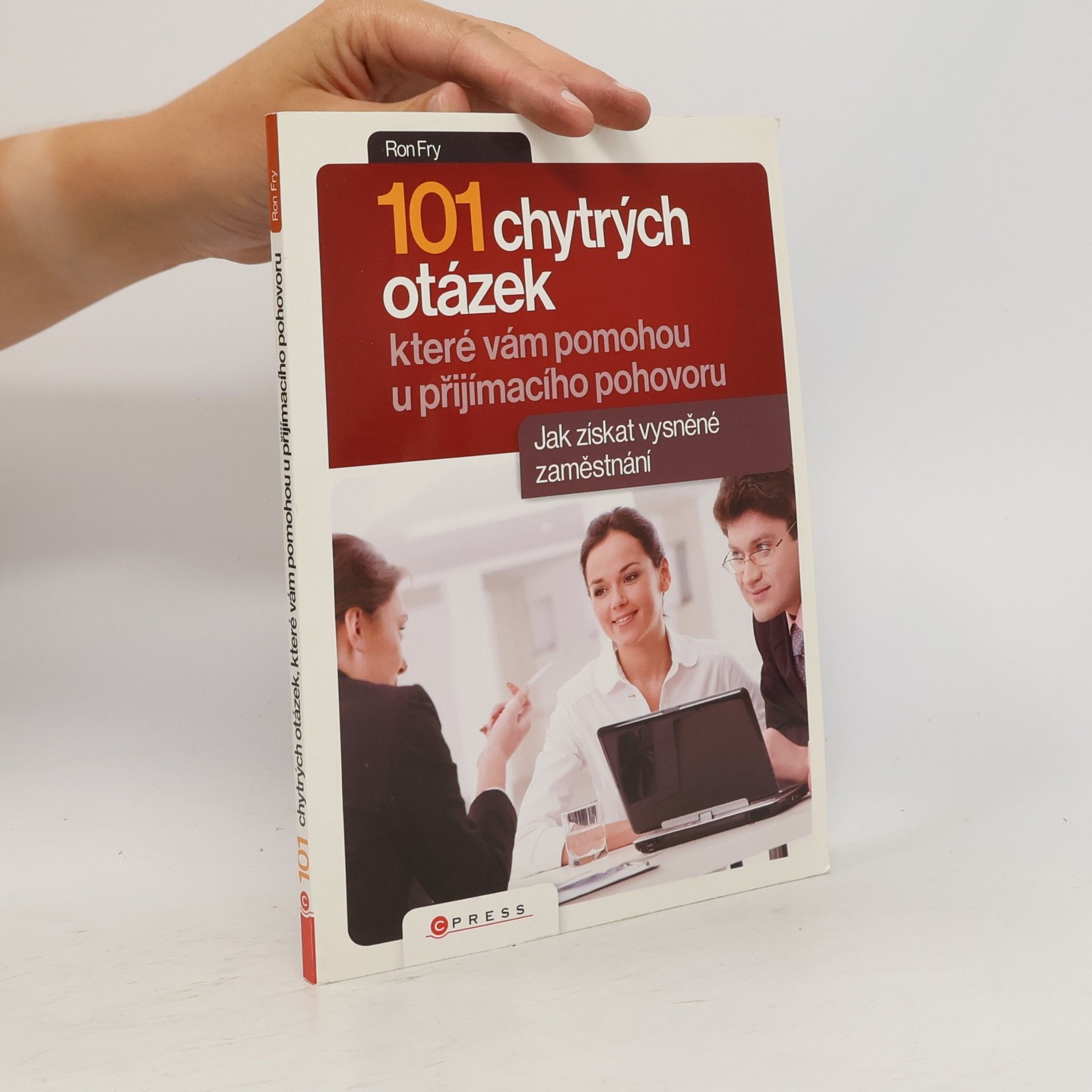 Ronald W. Fry 101 chytrých otázek, které vám pomohou při přijímacím pohovoru