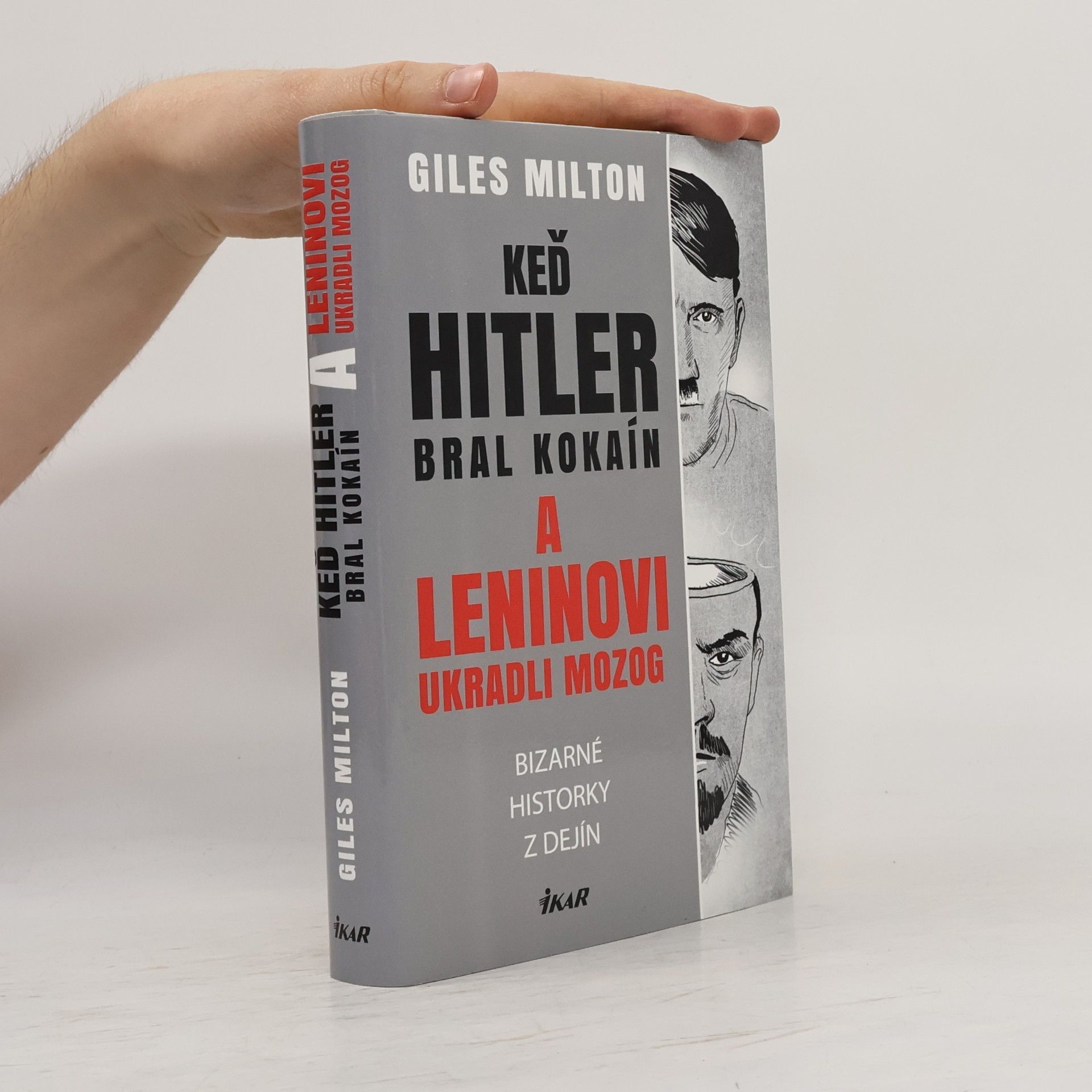 Giles Milton Keď Hitler bral kokaín a Leninovi ukradli mozog