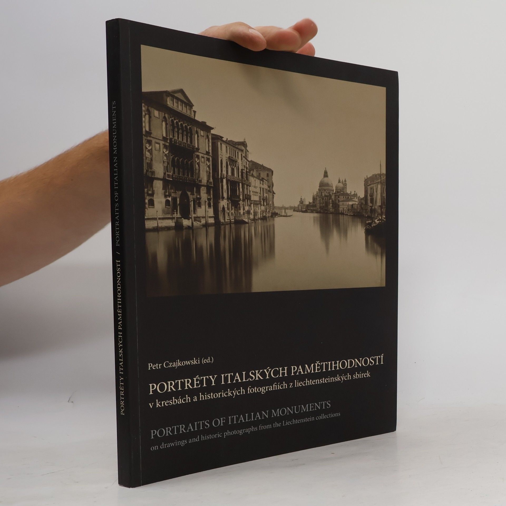 Petr Czajkowski Portréty italských pamětihodností: V kresbách a historických fotografiích z liechtensteinských sbírek