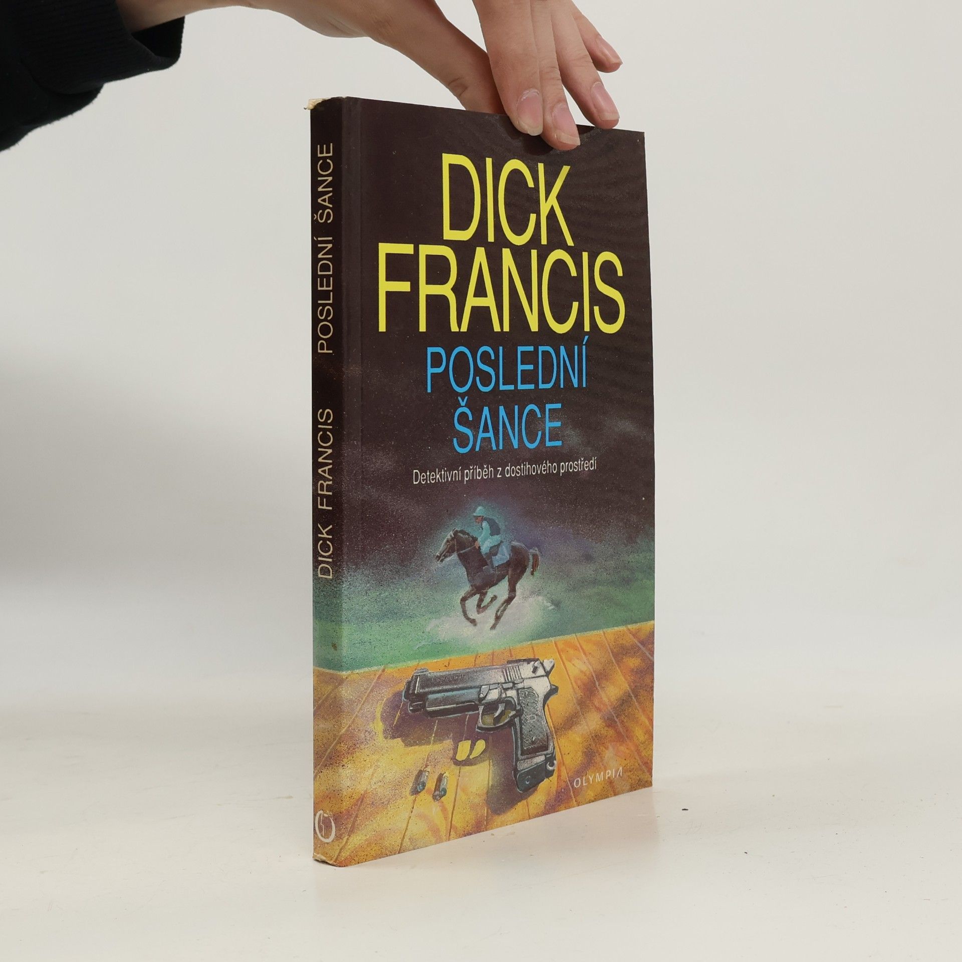 Dick Francis Poslední šance: Detektivní příběh z dostihového prostředí
