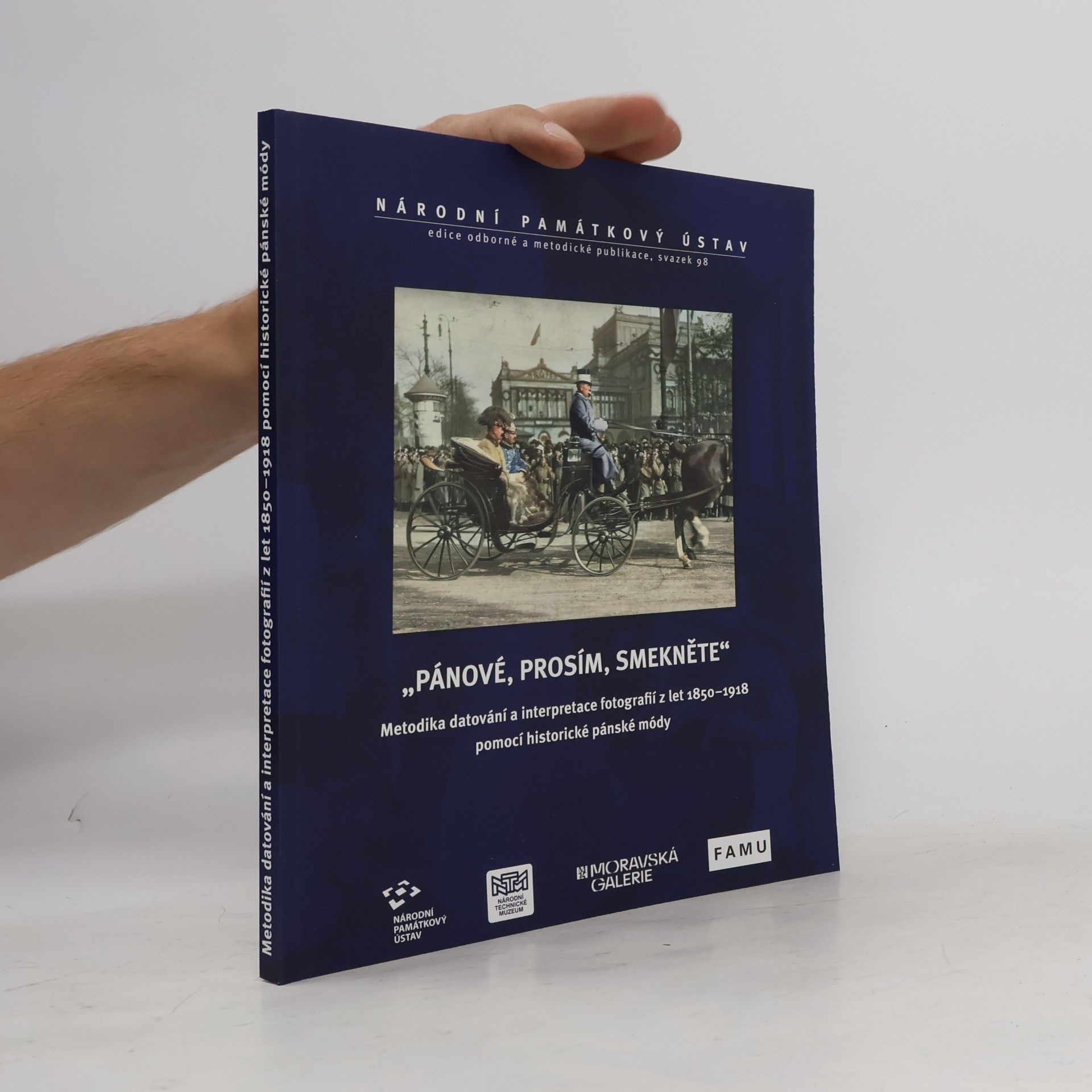 Radek Polách „Pánové, prosím, smekněte“. Metodika datování a interpretace fotografií z let 1850–1918 pomocí historické pánské módy Radek Polách