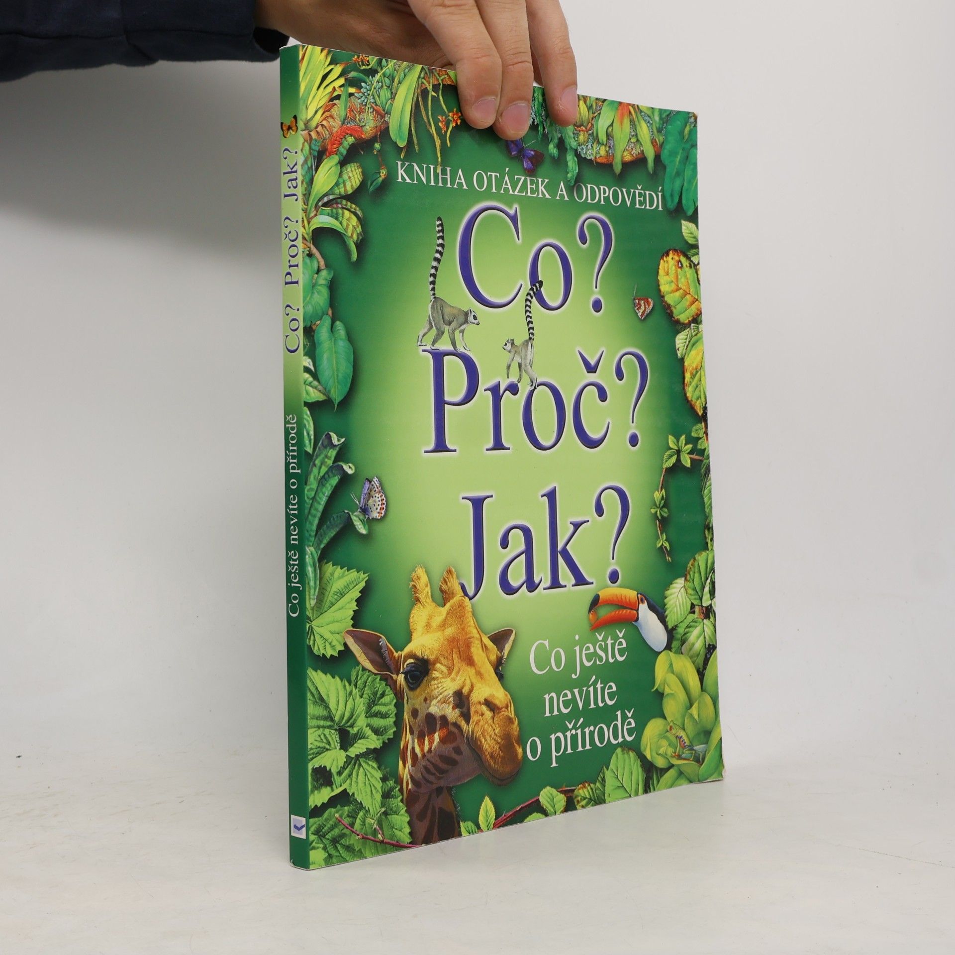 Various authors Co? Proč? Jak? : Co ještě nevíte o přírodě