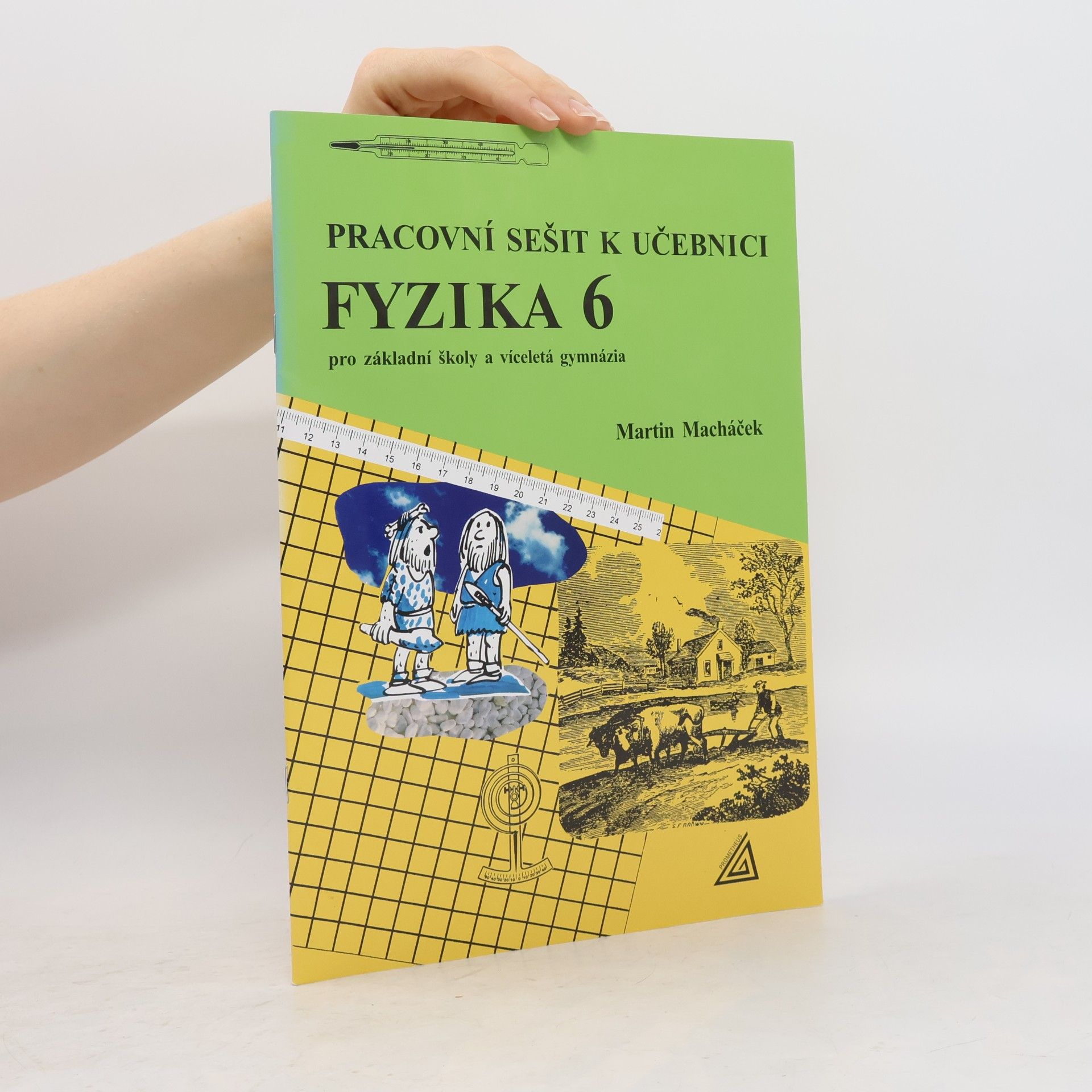 Martin Macháček Pracovní sešit k učebnici Fyzika 6 pro základní školy a víceletá gymnázia