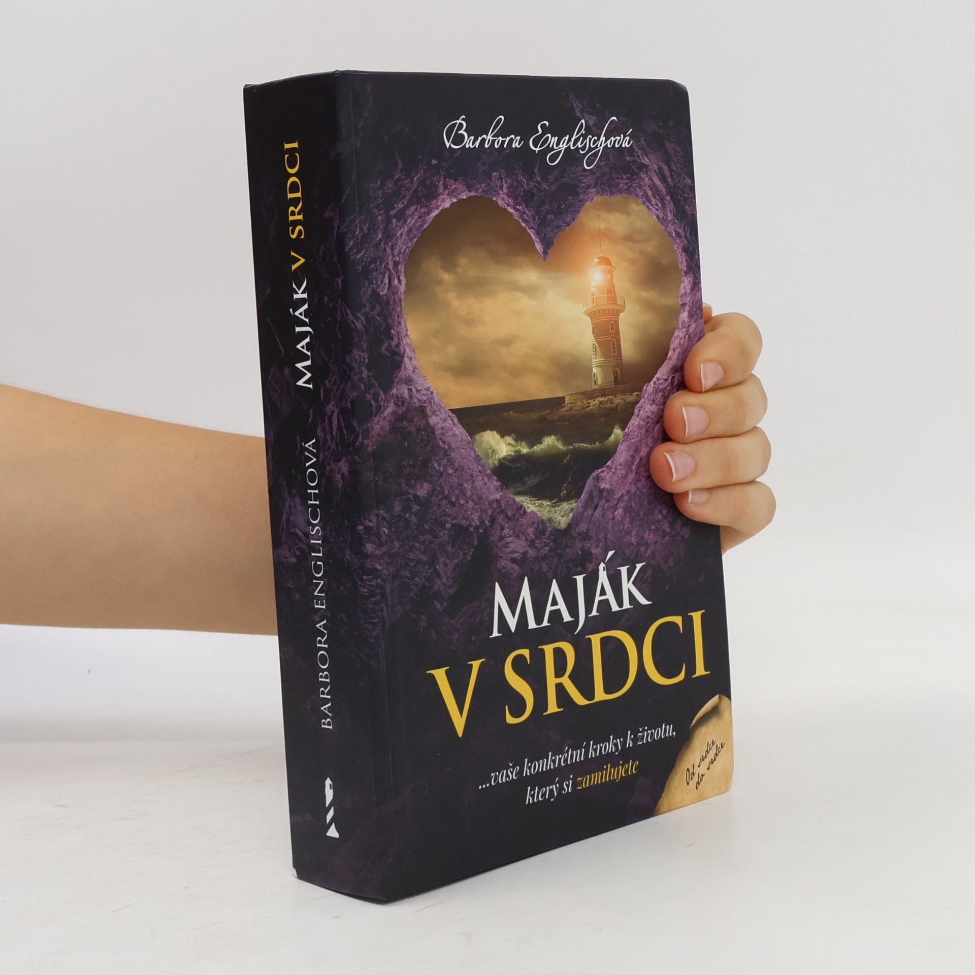 Barbora Englischová Maják v srdci : ...vaše konkrétní kroky k životu, který si zamilujete