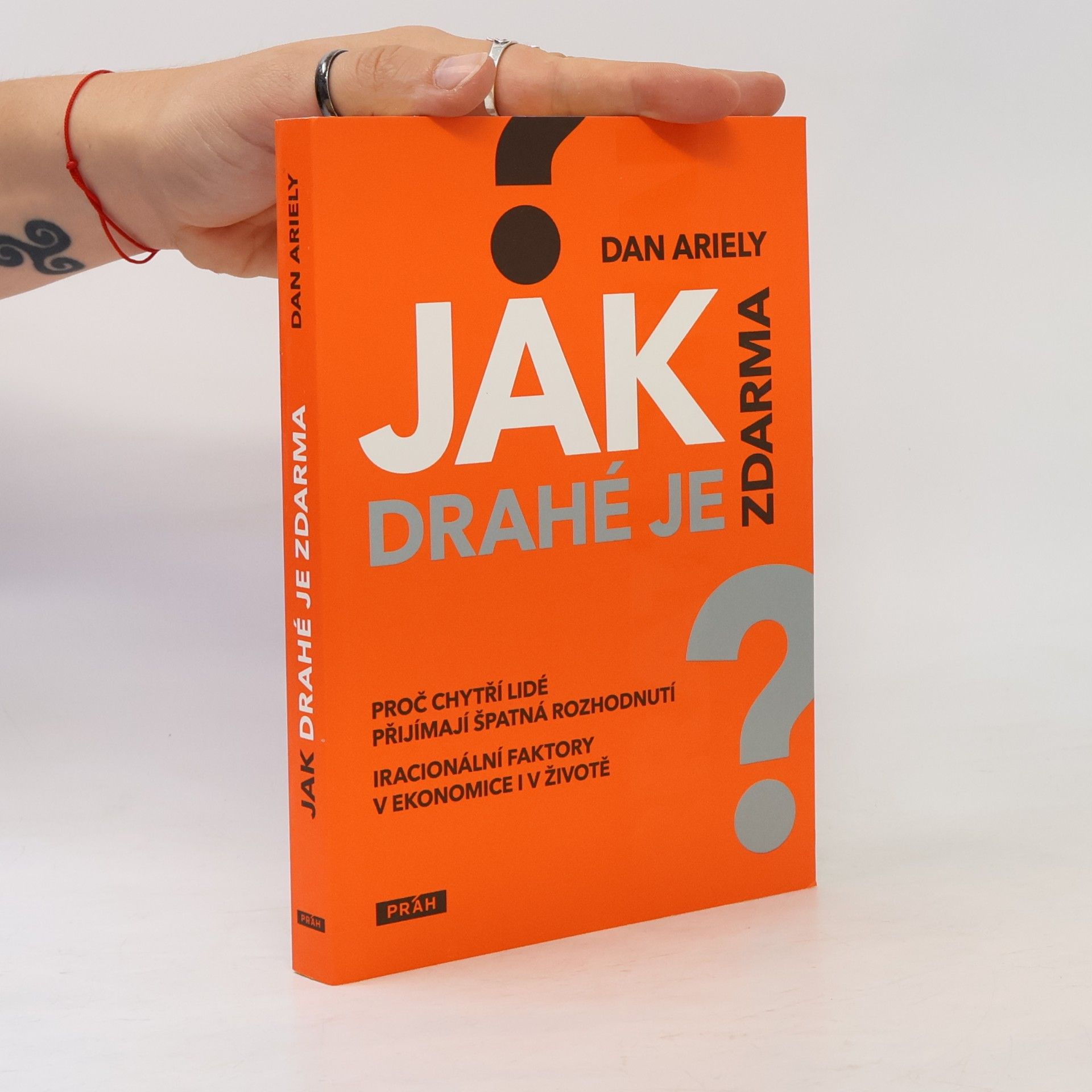 Dan Ariely Jak drahé je zdarma: Proč chytří lidé přijímají špatná rozhodnutí