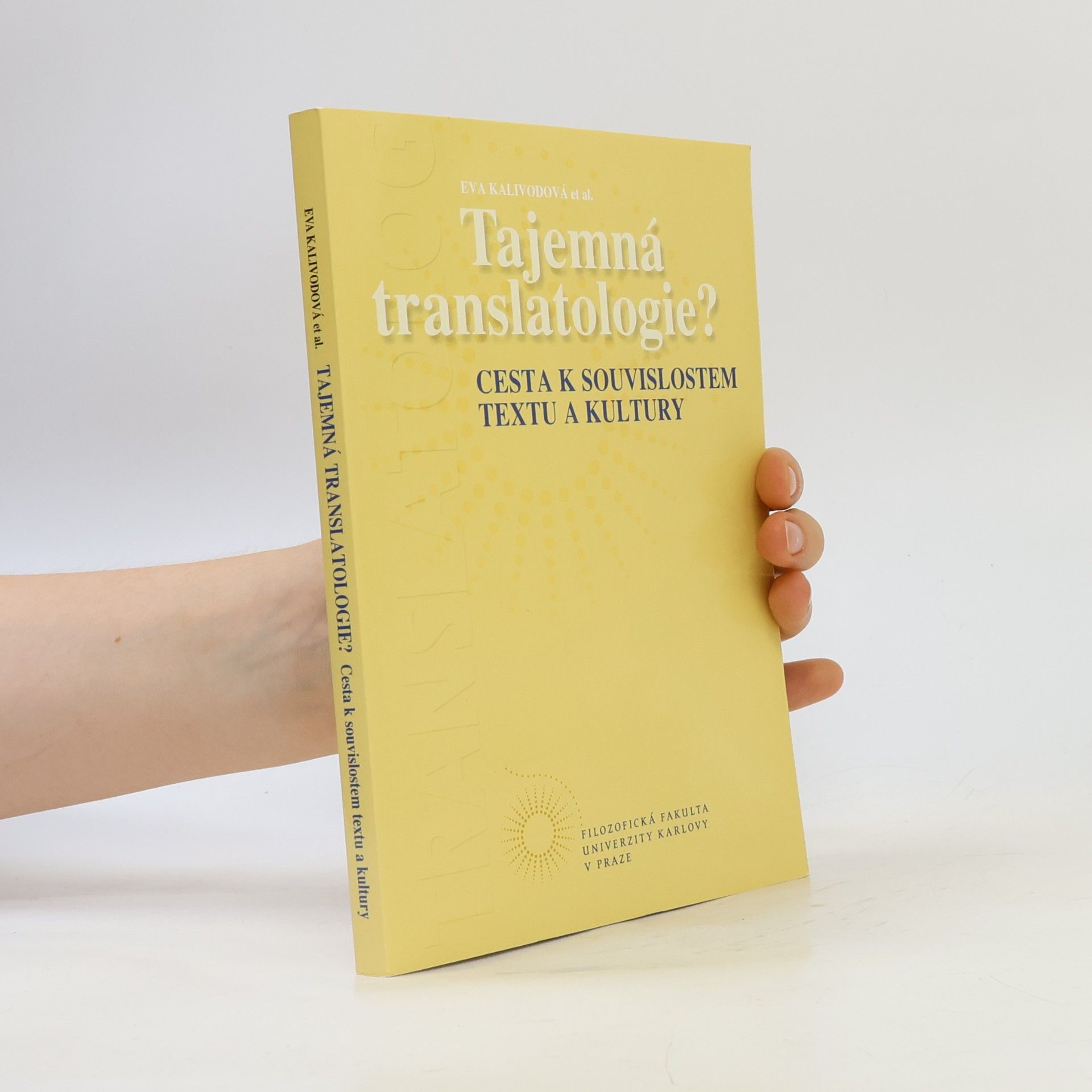 Eva Kalivodová Tajemná translatologie? Cesta k souvislostem textu a kultury