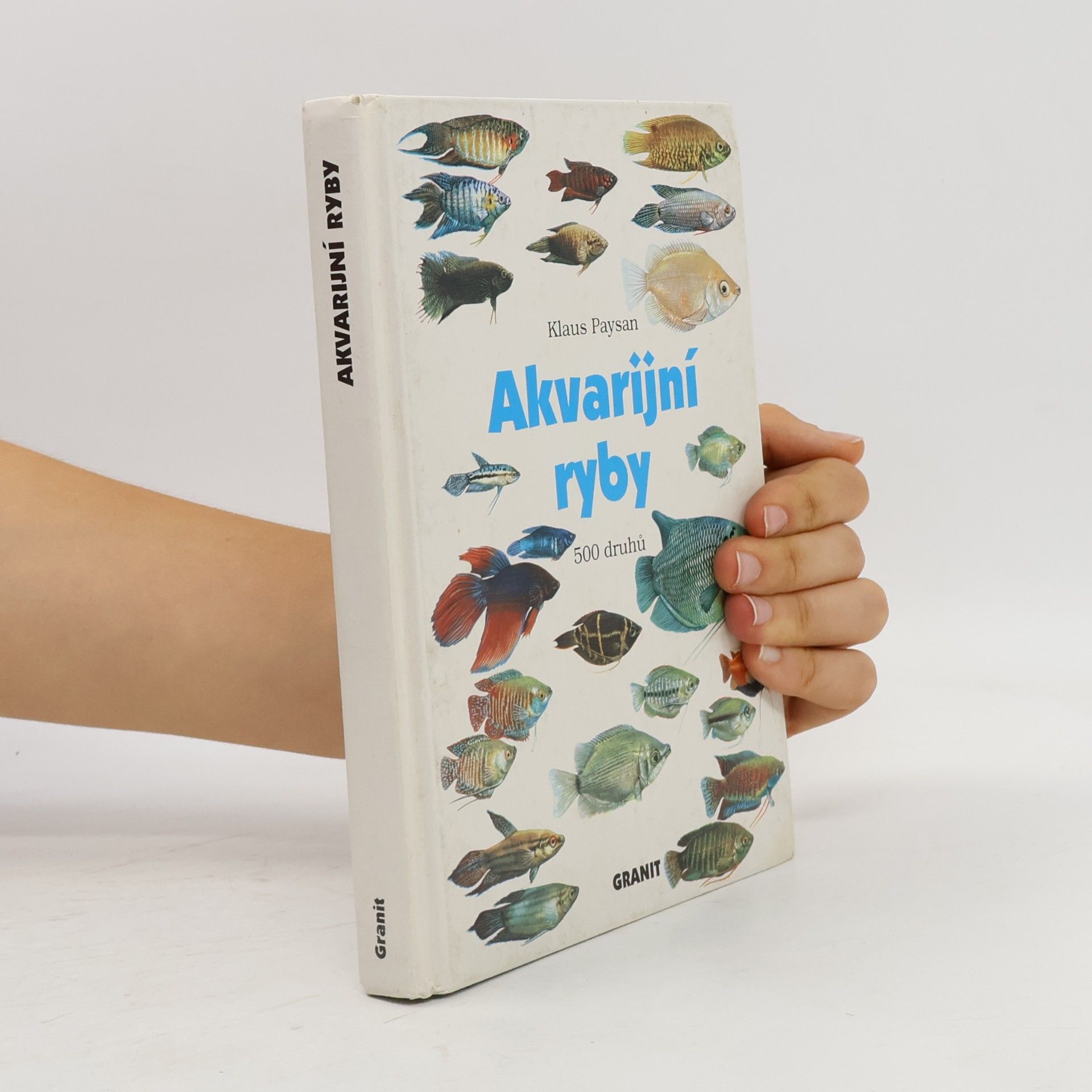 Akvarijní ryby. 500 druhů pro sladkovodní nádrže. Péče a chov