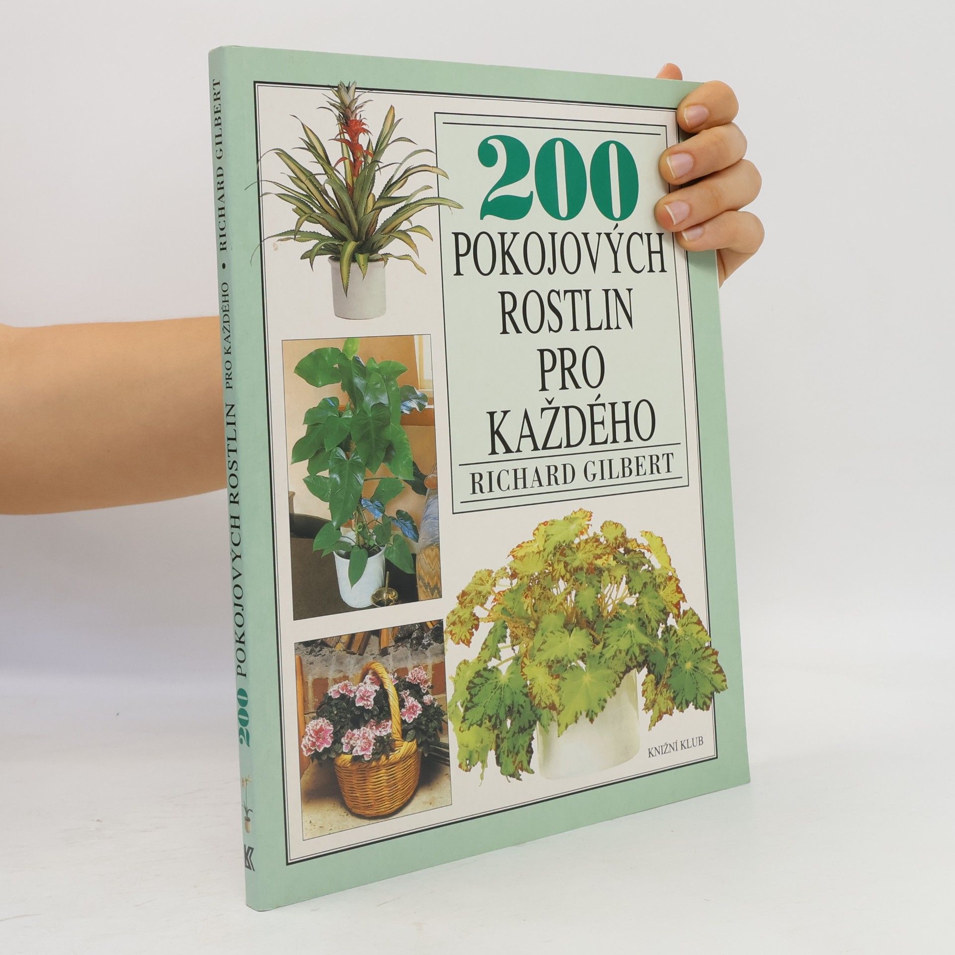 Richard Gilbert 200 pokojových rostlin pro každého