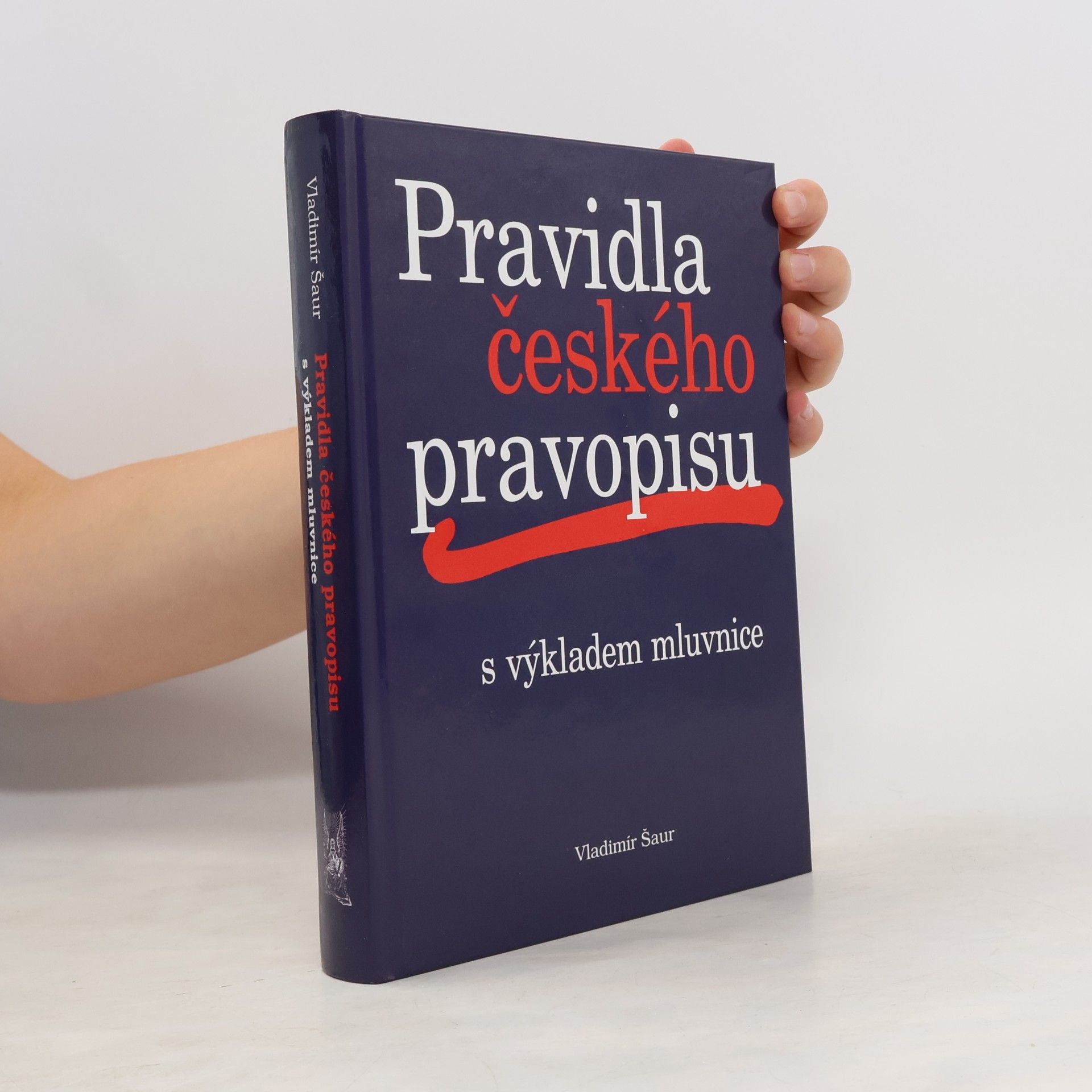 Vladimír Šaur Pravidla českého pravopisu s výkladem mluvnice