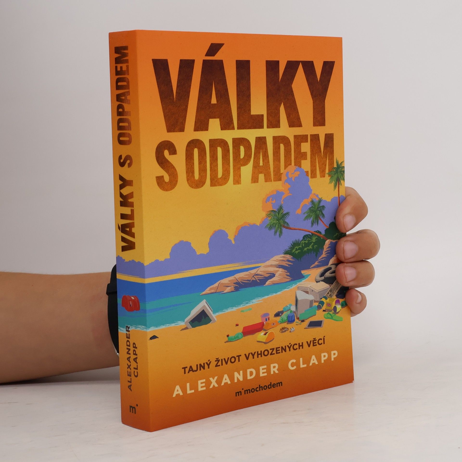 František Tymr Války s odpadem: Tajný život vyhozených věcí