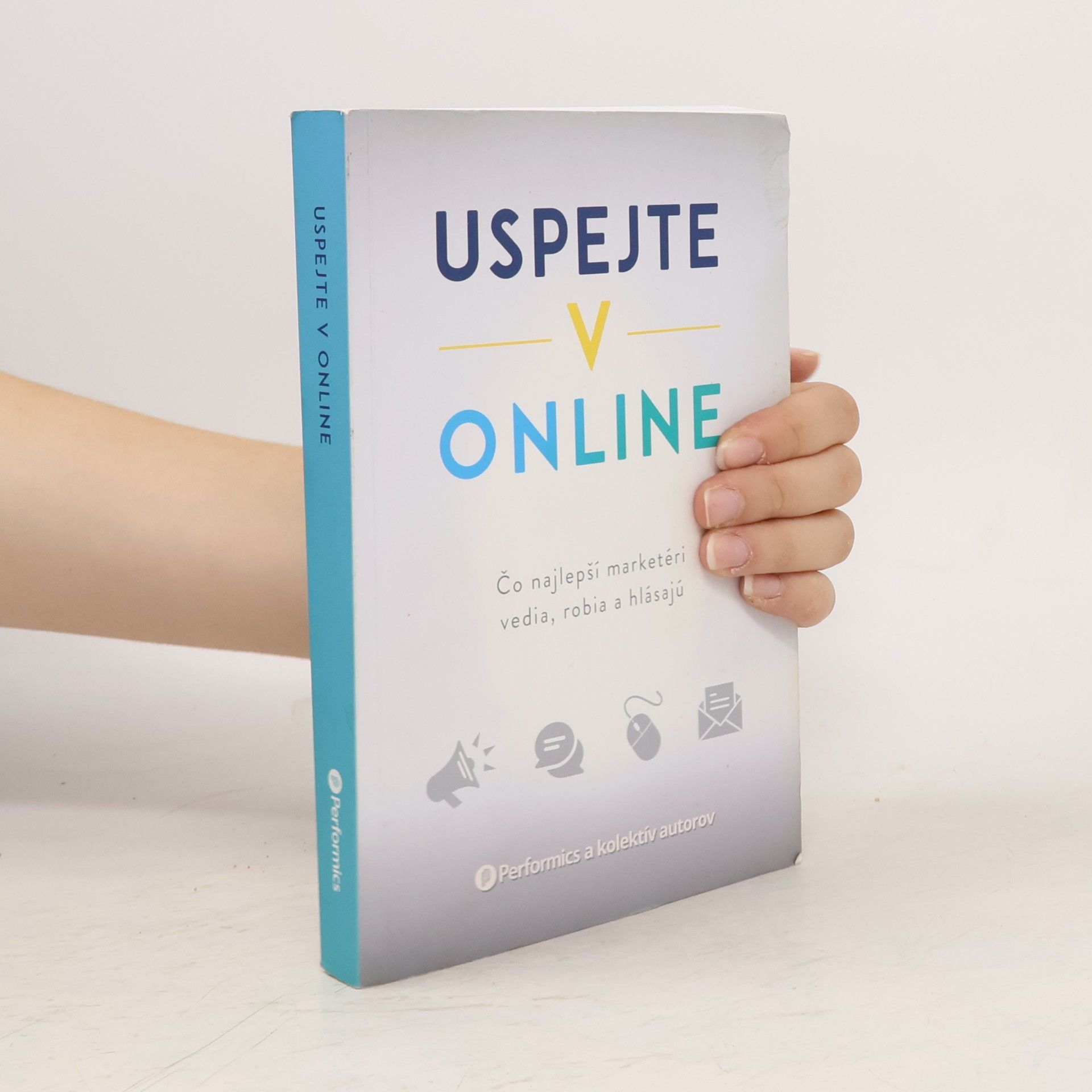 Autores varios Uspejte v online : čo najlepší marketéri vedia, robia a hlásajú