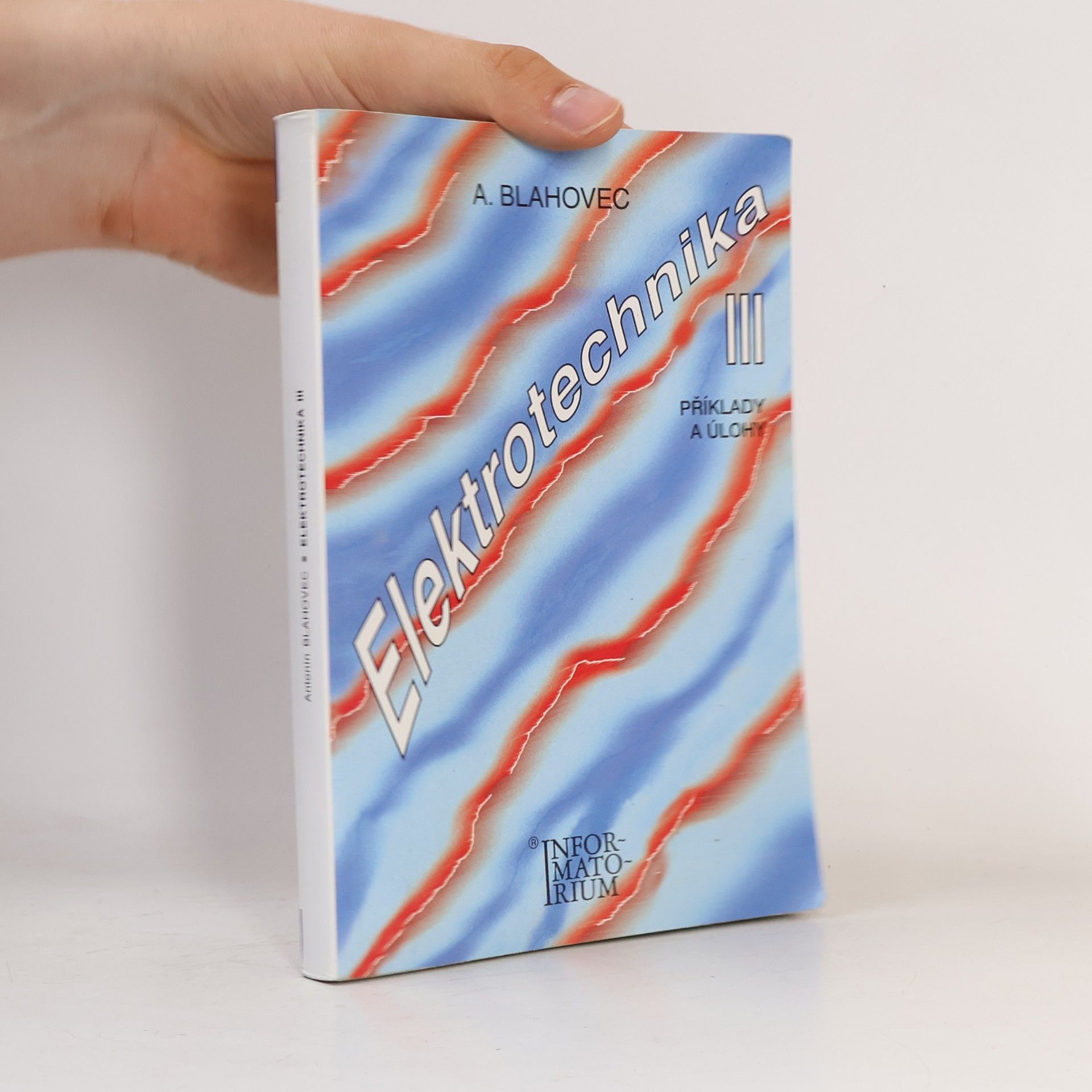 Antonín Blahovec Elektrotechnika III : příklady a úlohy