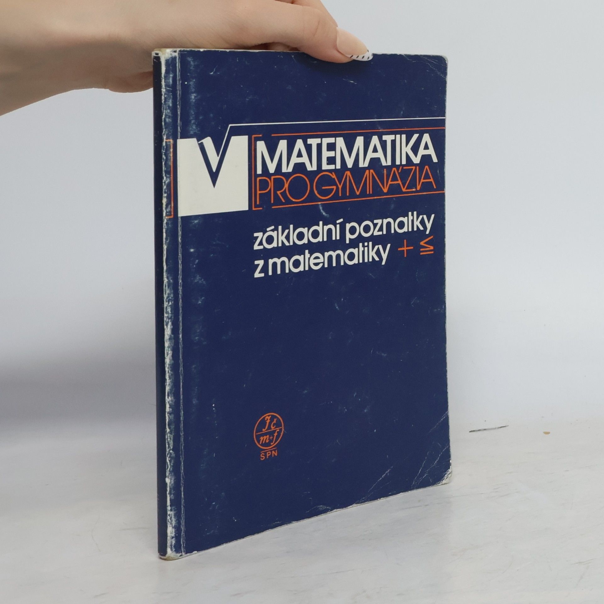 Ivan Bušek Matematika pro gymnázia. Základní poznatky z matematiky