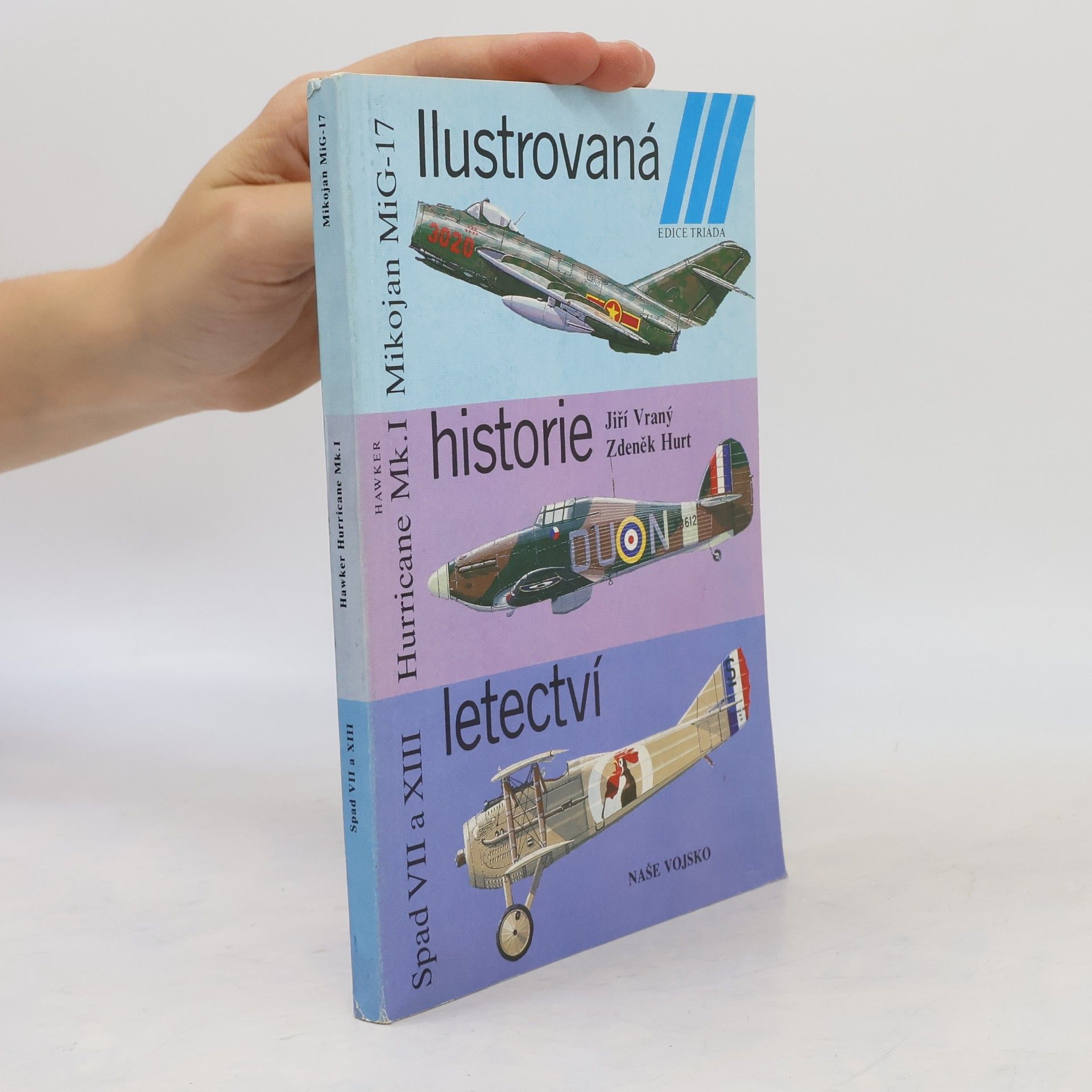 Collectif d'auteurs Ilustrovaná historie letectví. Mikojan MiG-17 ; Hawker Hurricane Mk. I ; Spad S VII