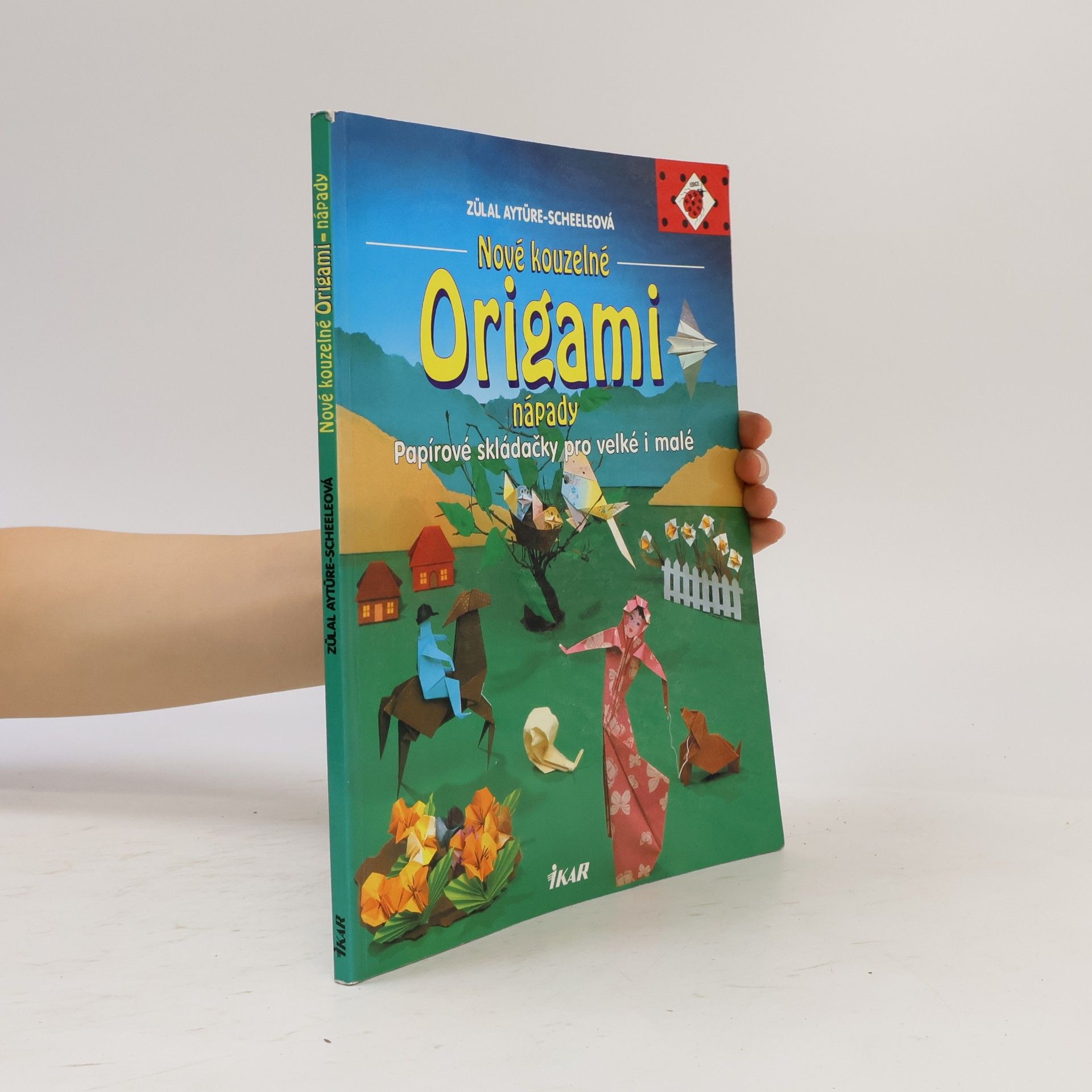 Zülal AytüreScheele Nové kouzelné Origami nápady. Papírové skládačky pro velké i malé