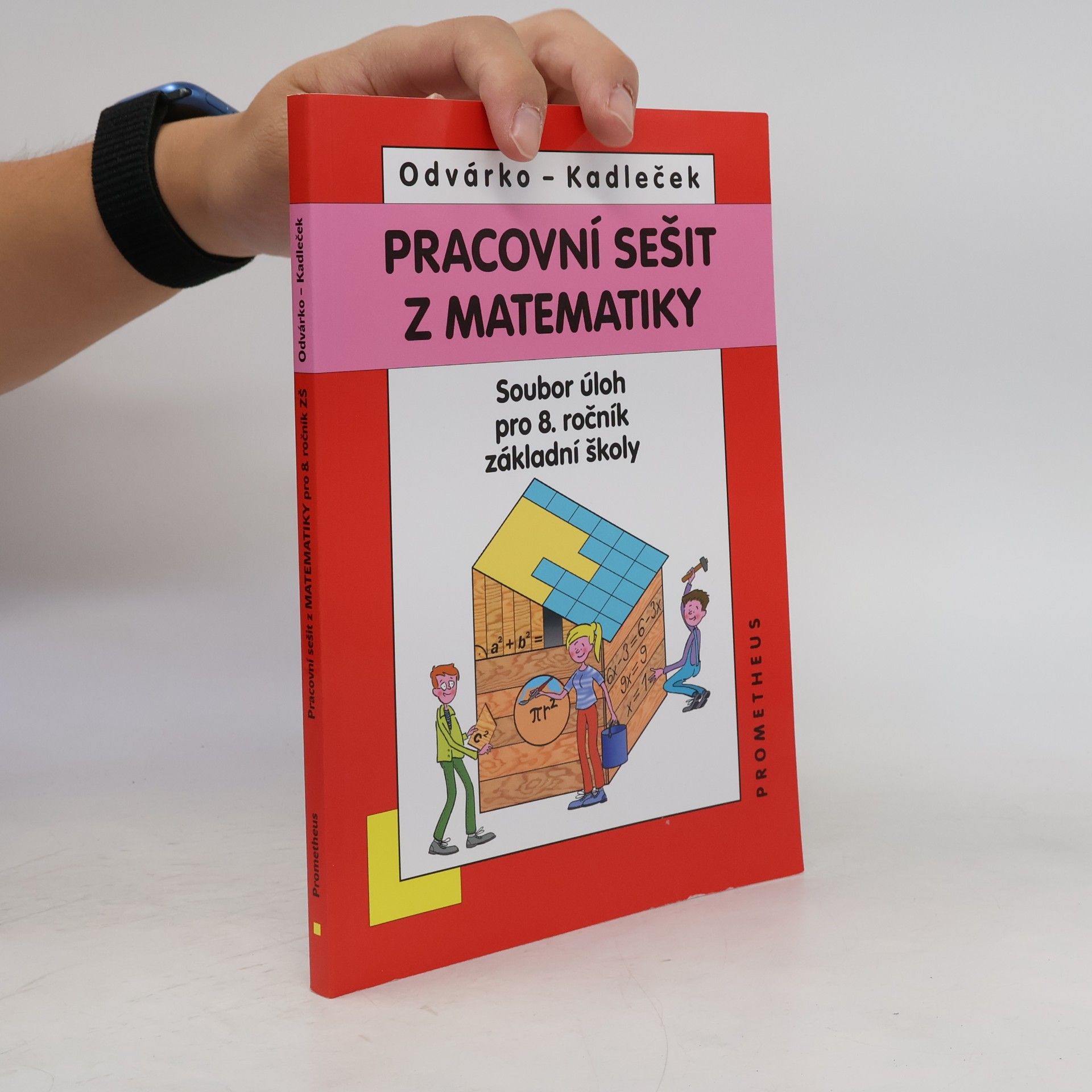 Jiří Kadleček Pracovní sešit z matematiky : soubor úloh pro 8. ročník základní školy