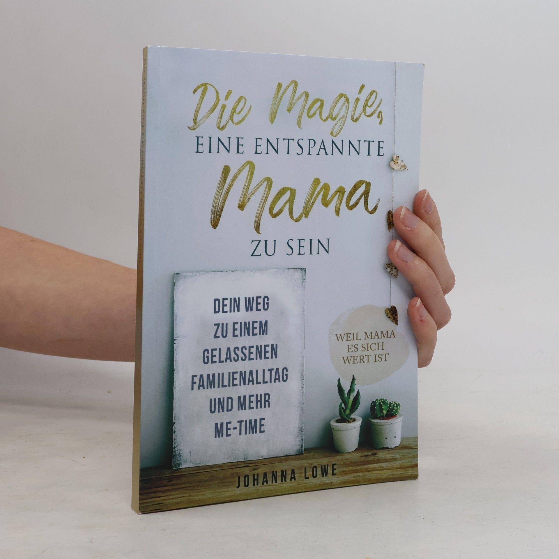 Johanna Lowe Die Magie, eine entspannte Mama zu sein