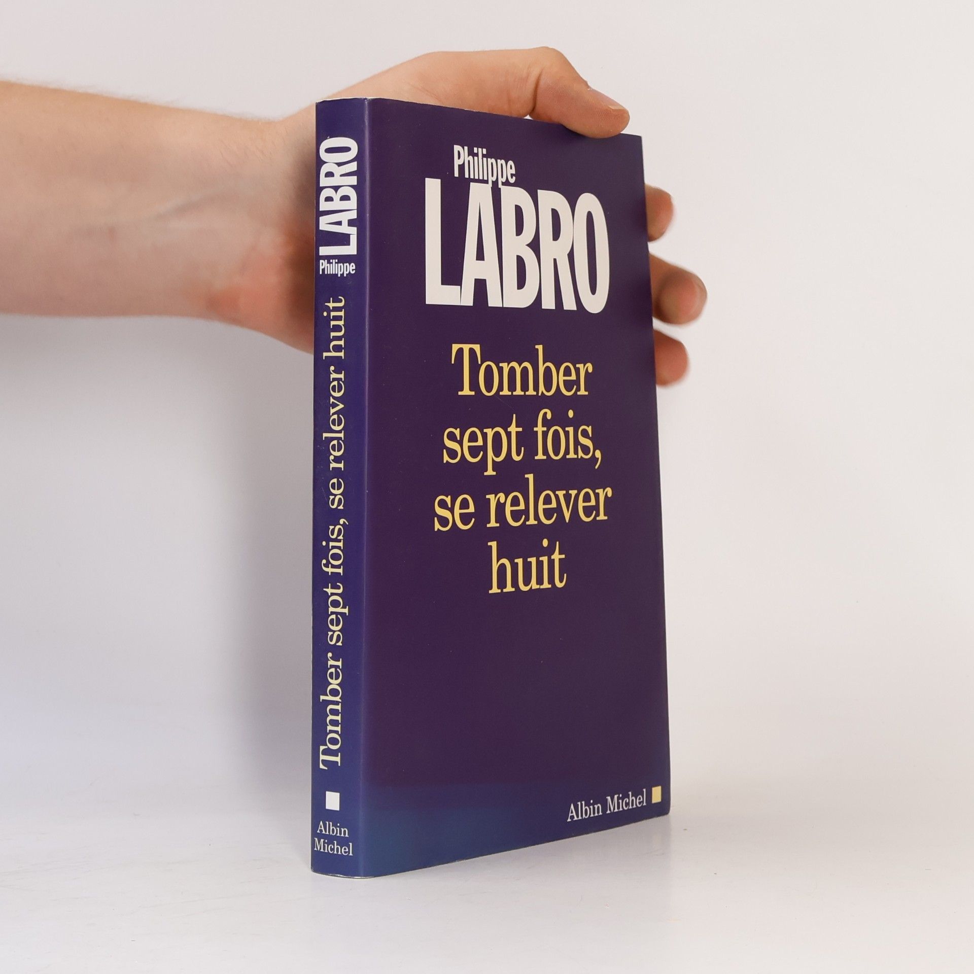 Philippe Labro Tomber sept fois, se relever huit