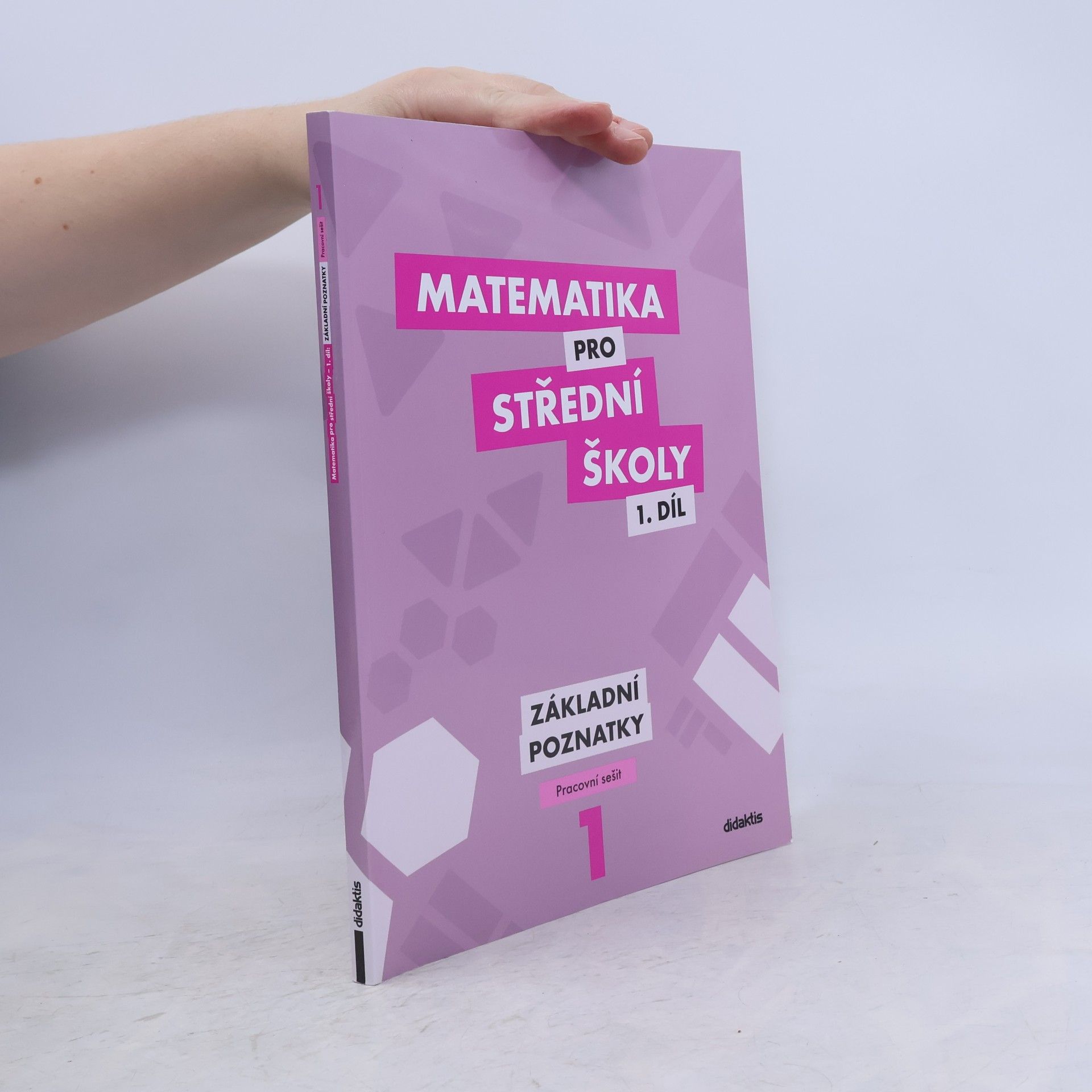 Matematika pro střední školy 1. díl. Základní poznatky.