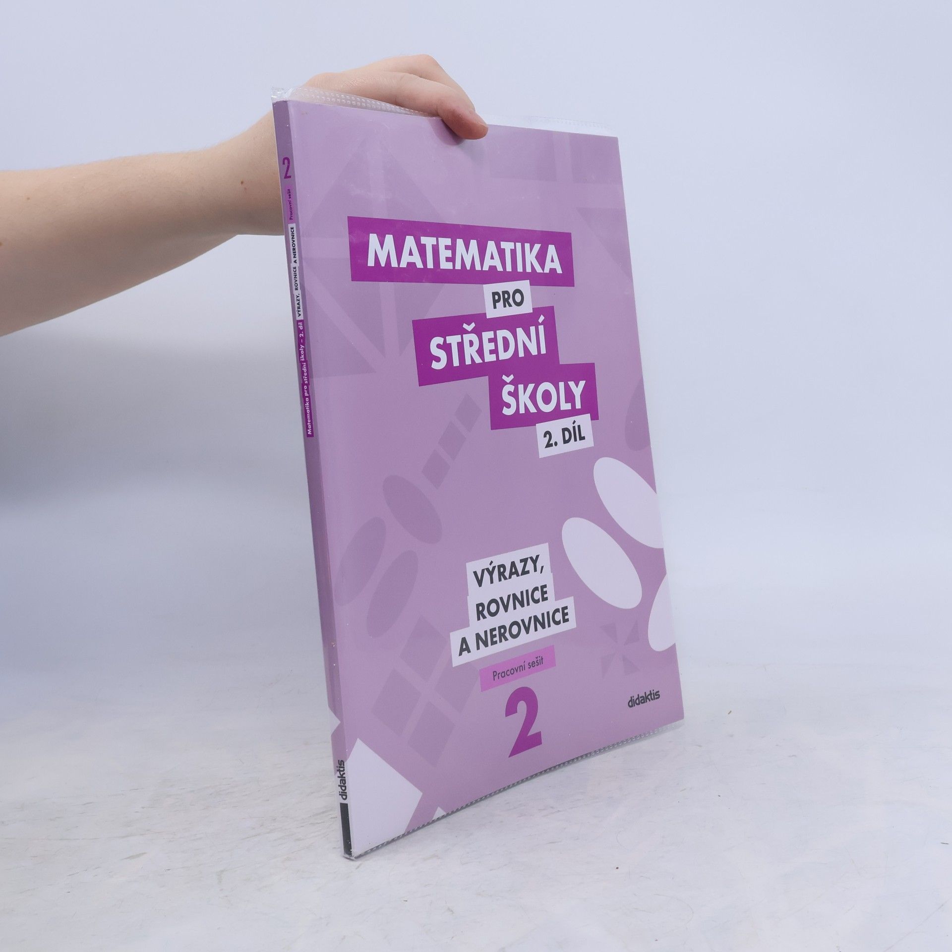 Michaela Cizlerová Matematika pro střední školy. 2. díl, Výrazy, rovnice a nerovnice. Pracovní sešit