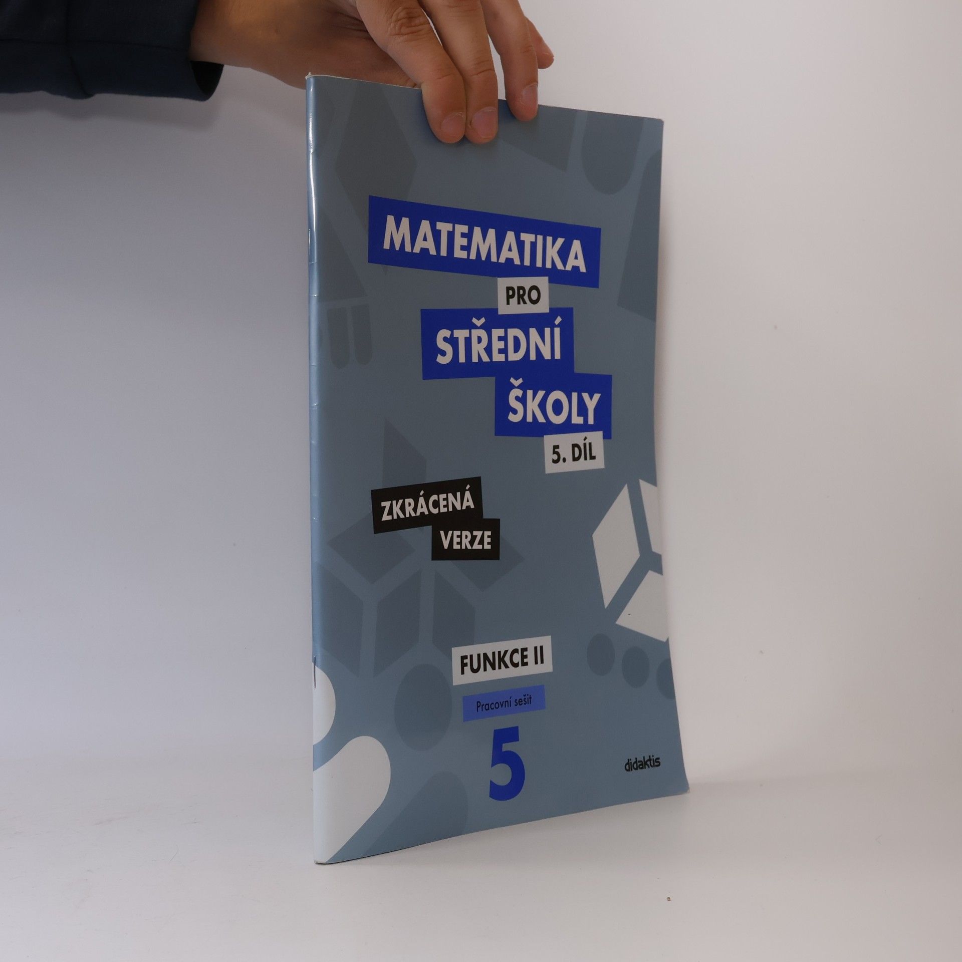 Čeněk Kodejška Matematika pro střední školy. 5. díl, Funkce II