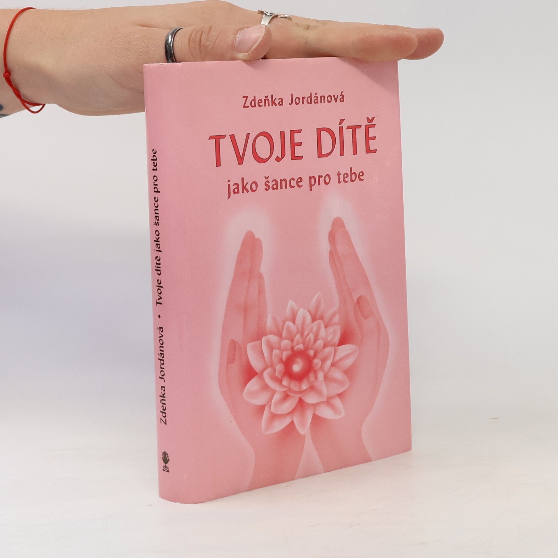 Zdeňka Jordánová Tvoje dítě jako šance pro tebe