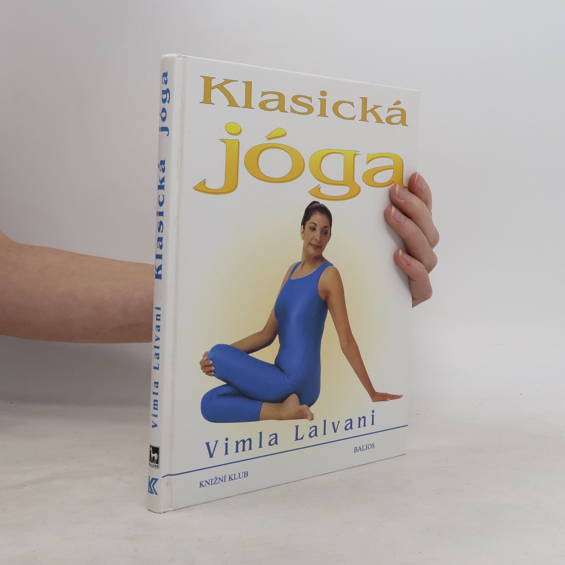 Vimla Lalvani Klasická jóga. Nový přístup k fitness a relaxaci.