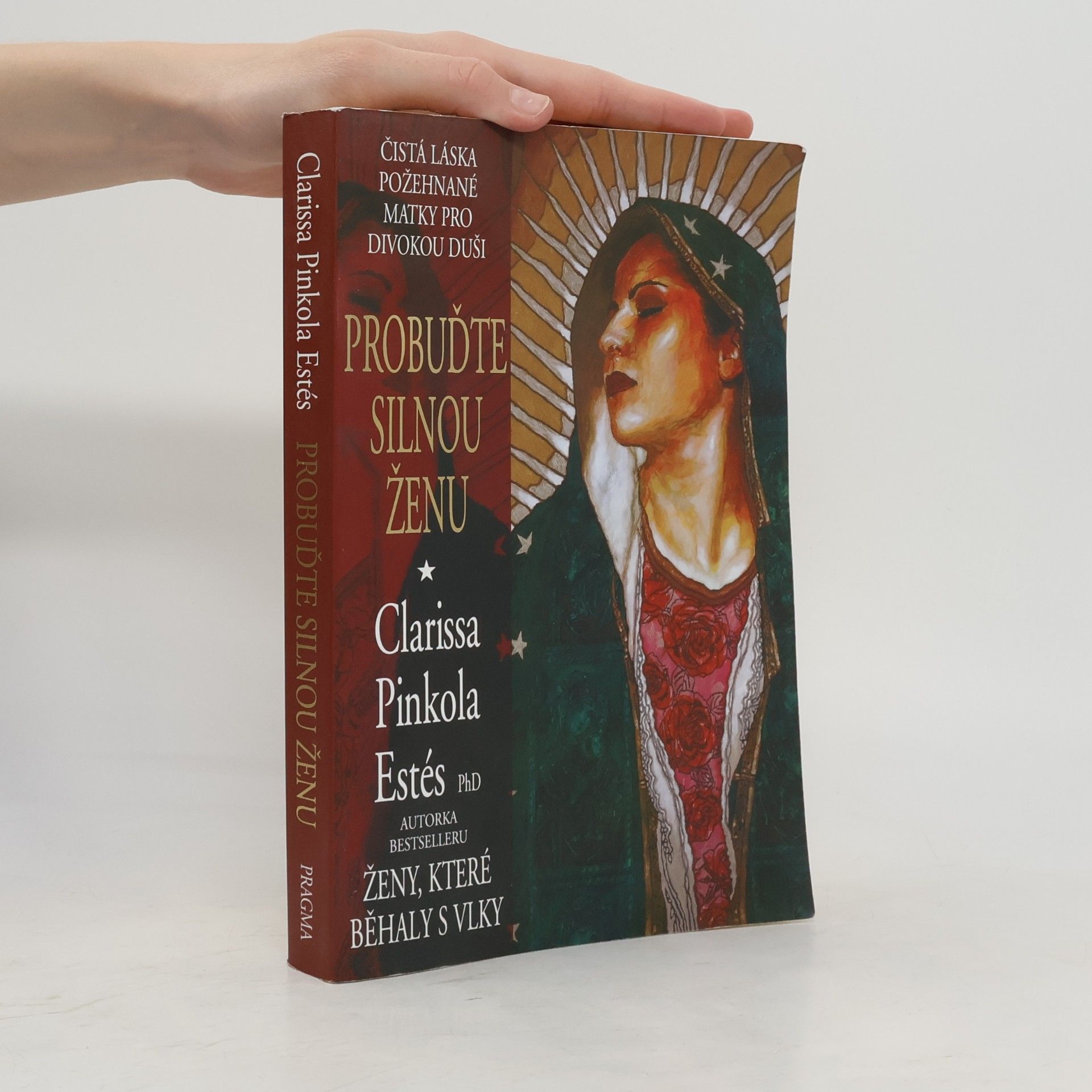 Clarissa Pinkola Estés Probuďte silnou ženu : čistá láska požehnané Matky pro divokou duši