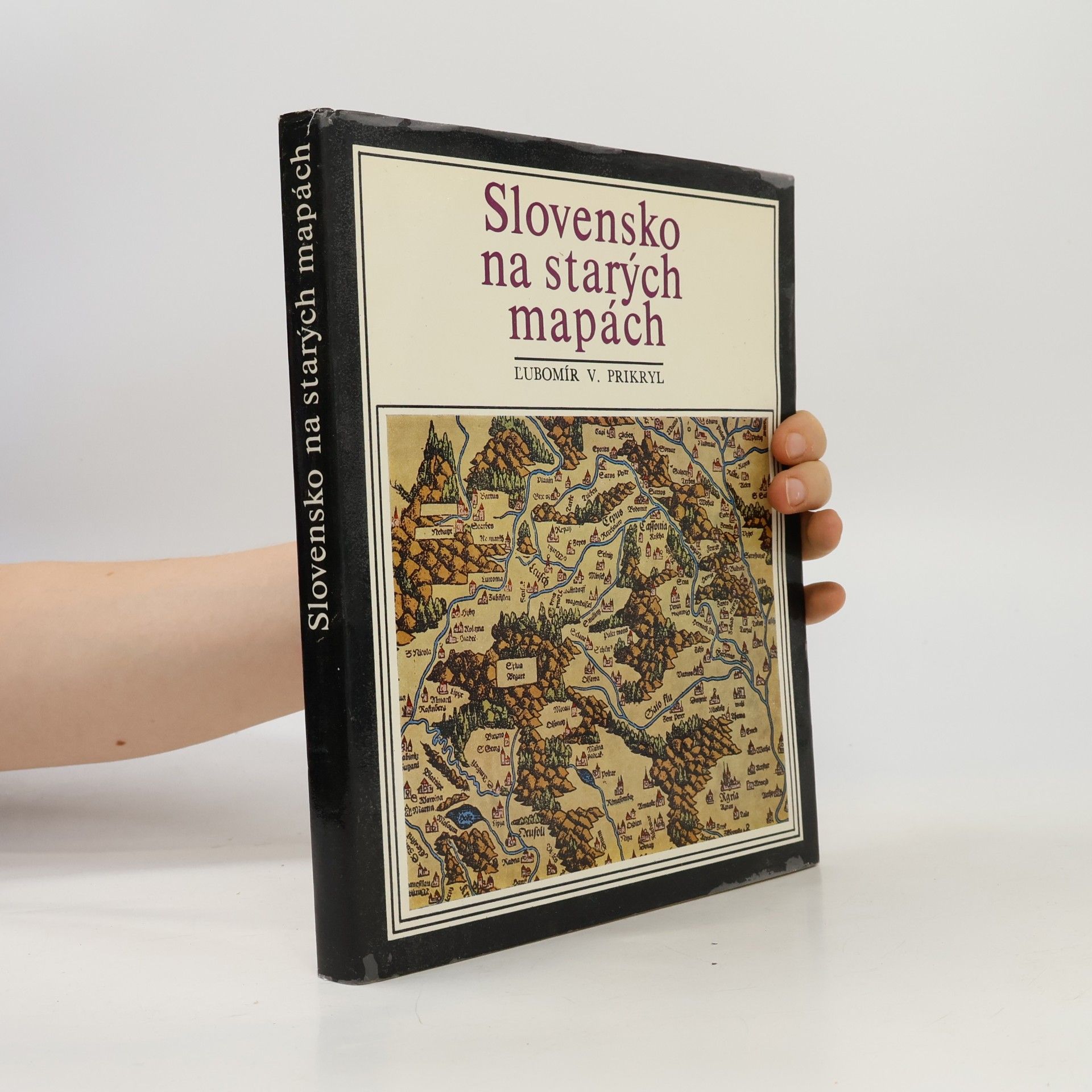 Ĺubomír Viliam Prikryl Slovensko na starých mapách