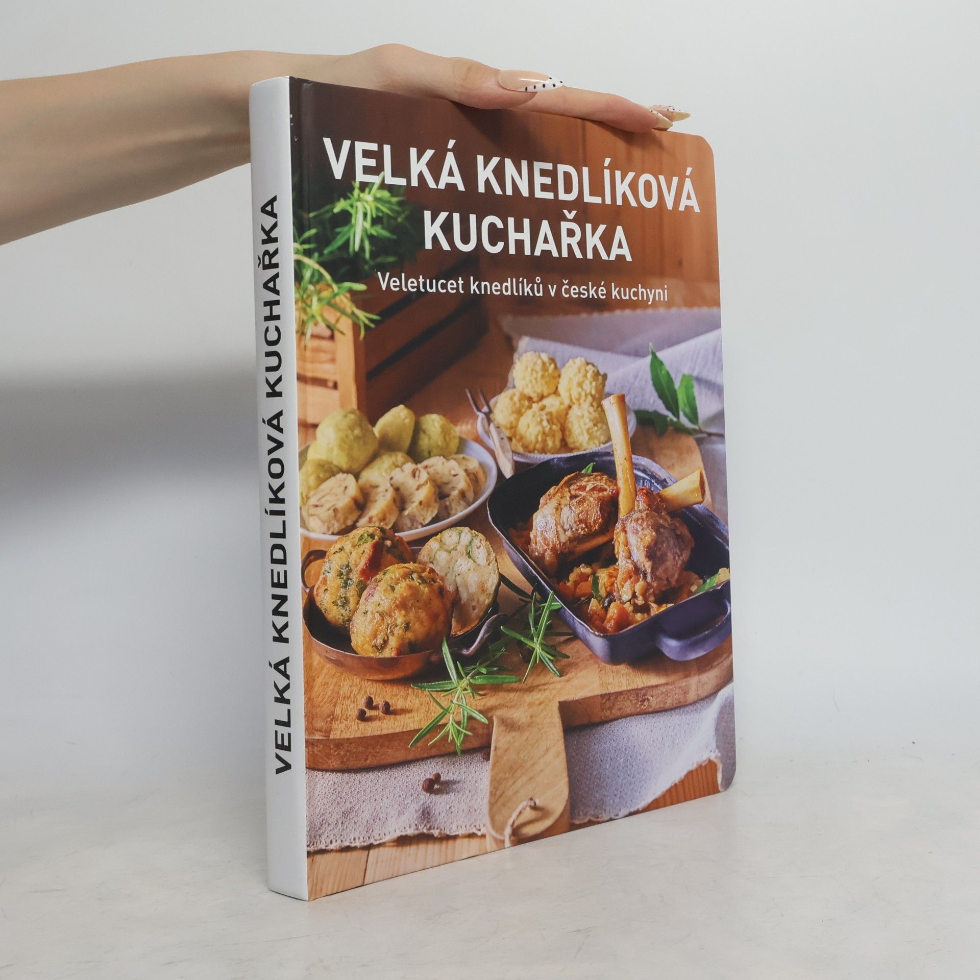 Velká knedlíková kuchařka: Veletucet knedlíků v české kuchyni