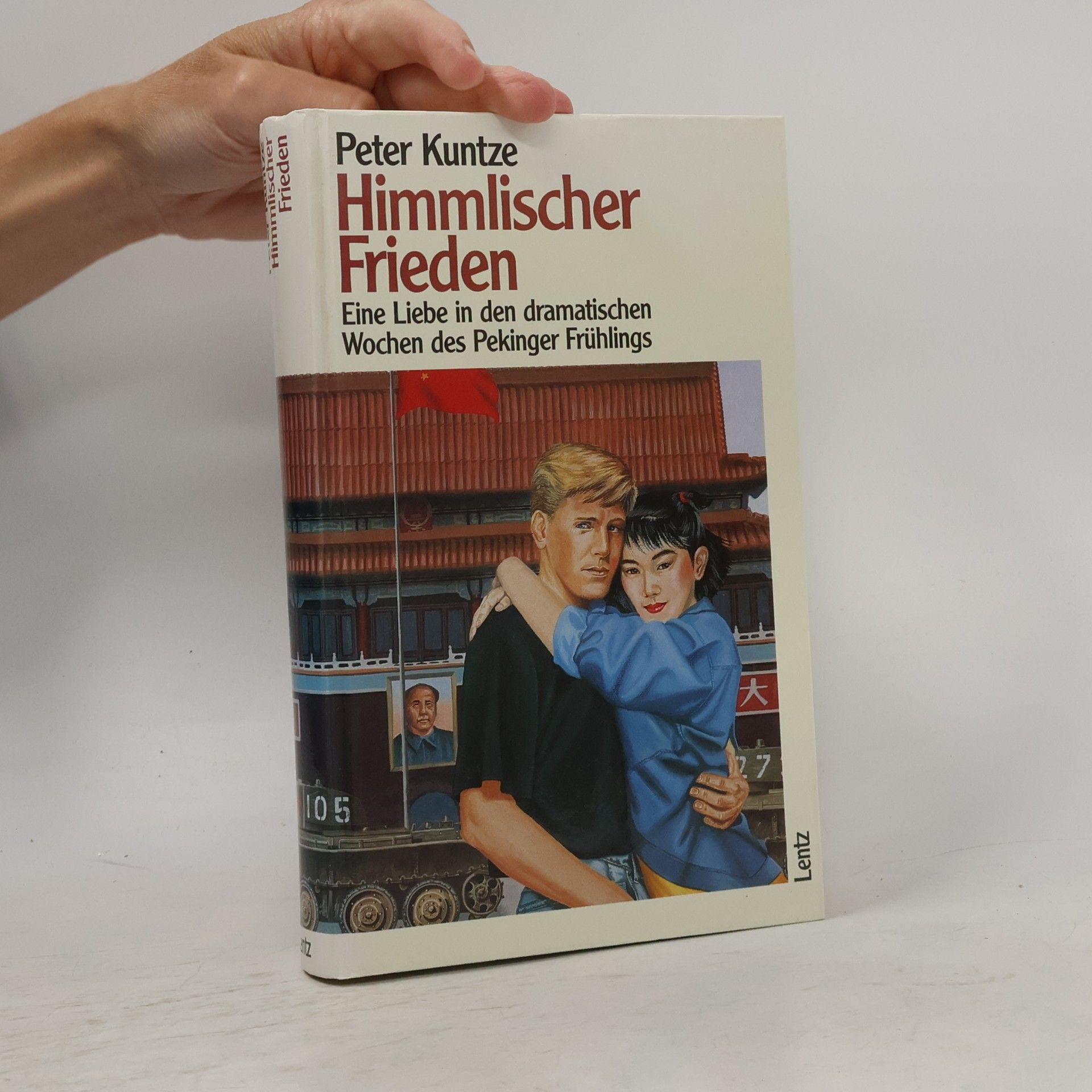 Himmlischer Frieden. Eine Liebe in den dramatischen Tagen des Pekinger Frühlings