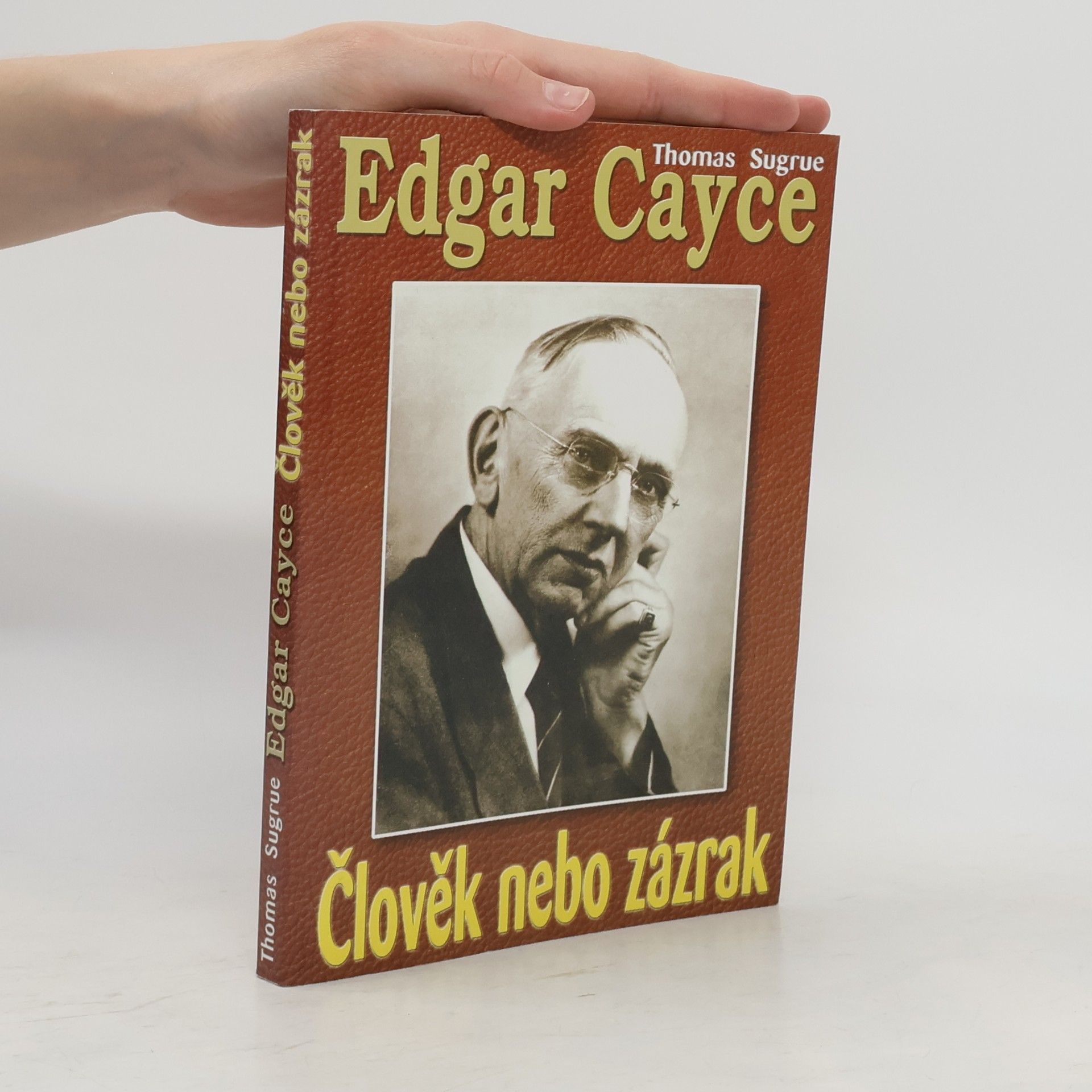 Thomas Sugrue Edgar Cayce: člověk nebo zázrak