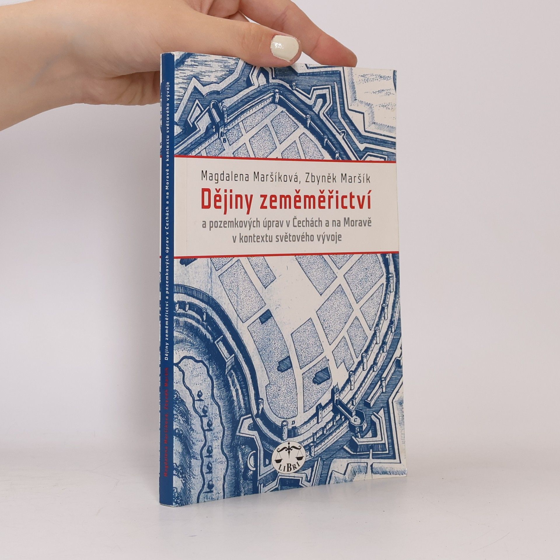 Magdalena Maršíková Dějiny zeměměřictví a pozemkových úprav v Čechách a na Moravě v kontextu světového vývoje
