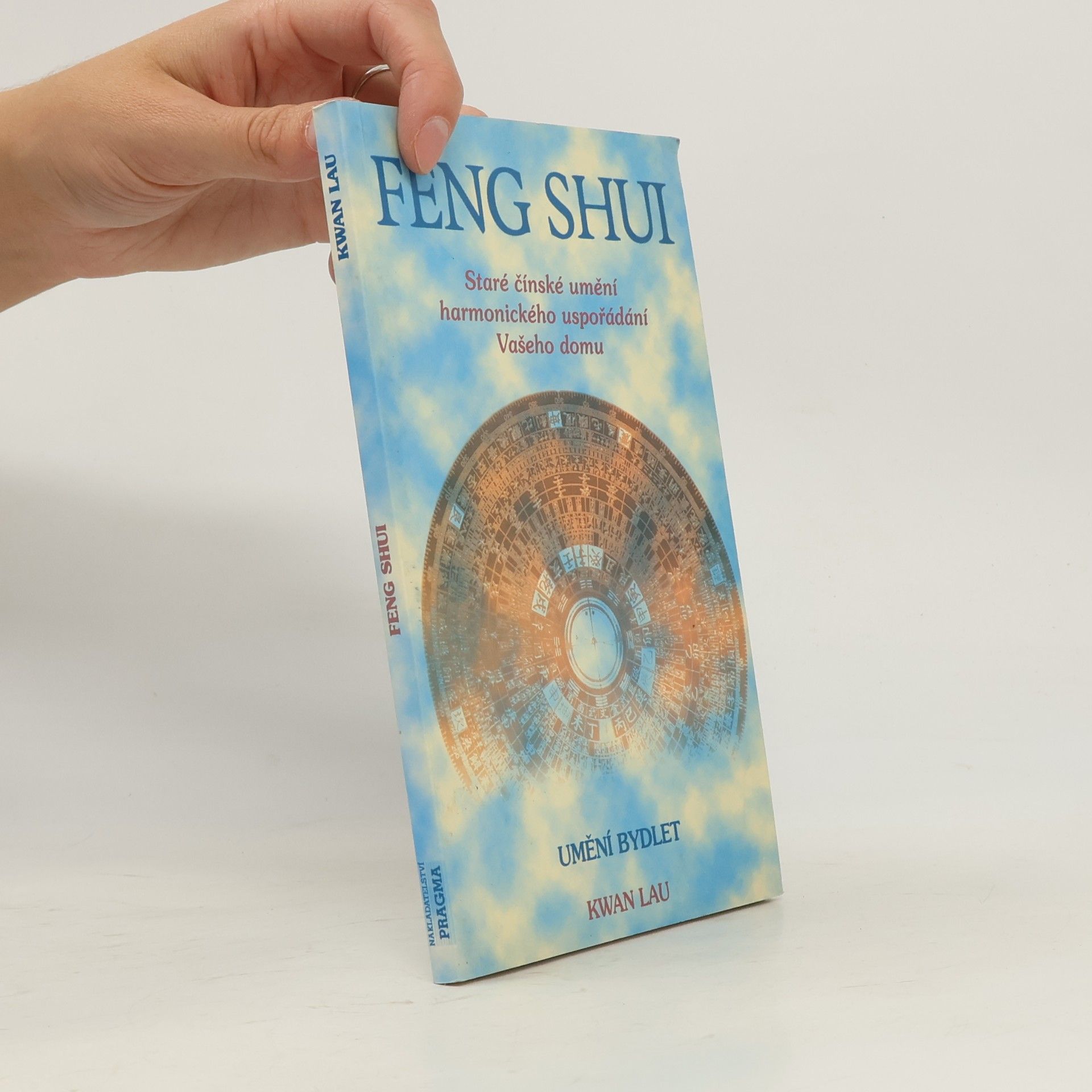 Kwan Lau Feng shui. Staré čínské umění harmonického uspořádání Vašeho domu