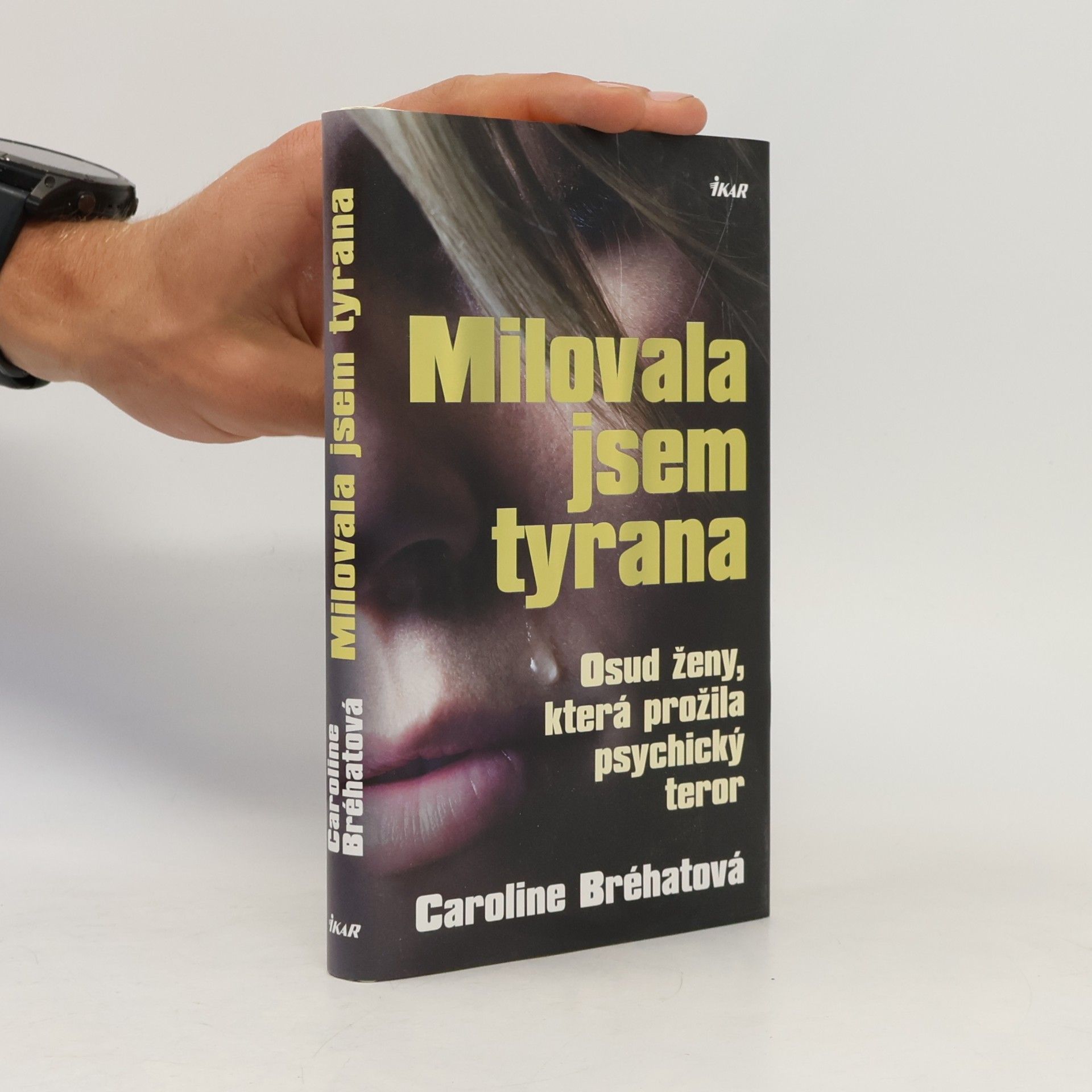 Caroline Bréhat Milovala jsem tyrana: Osud ženy, která prožila psychický teror