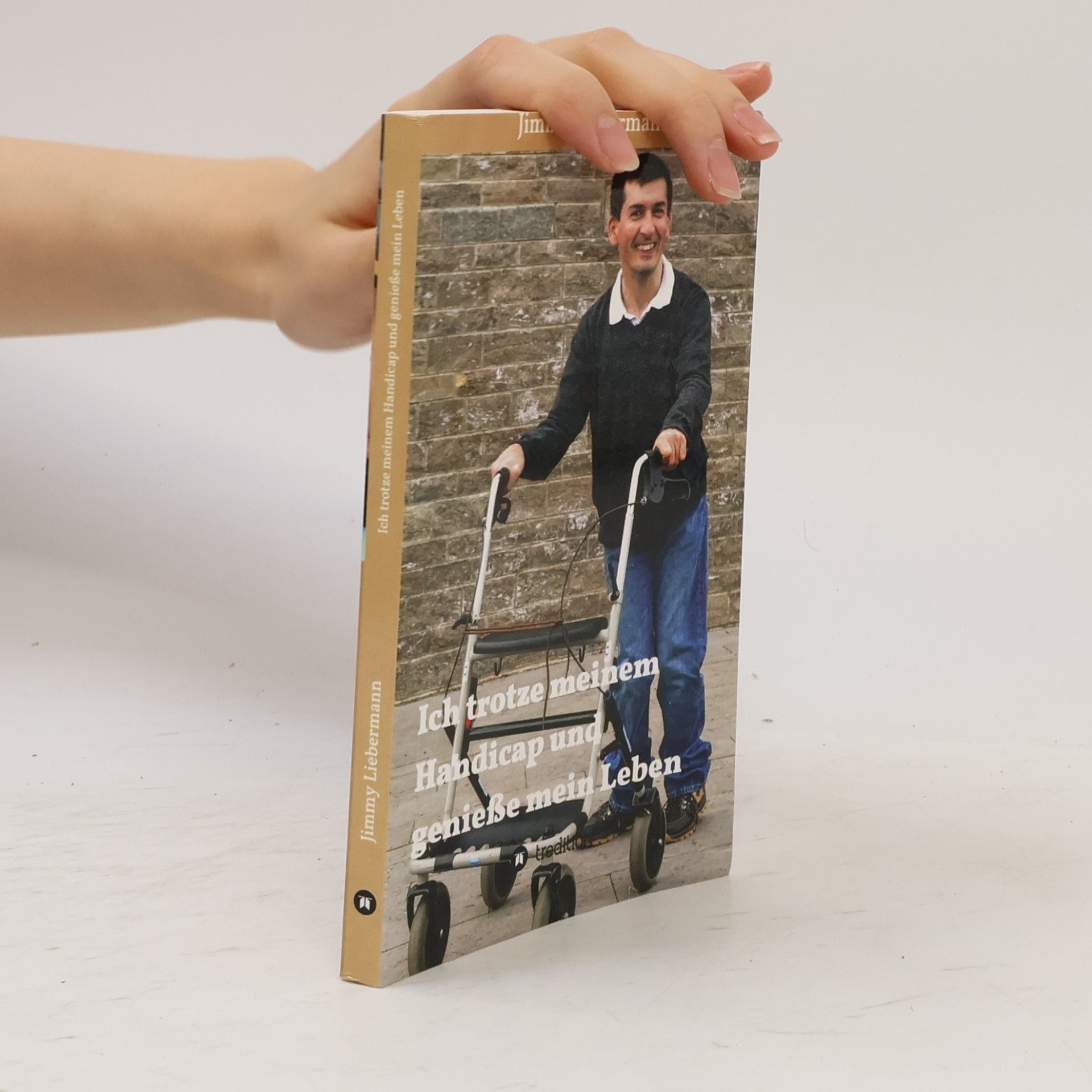 Jimmy Liebermann Ich trotze meinem Handicap und genieße mein Leben