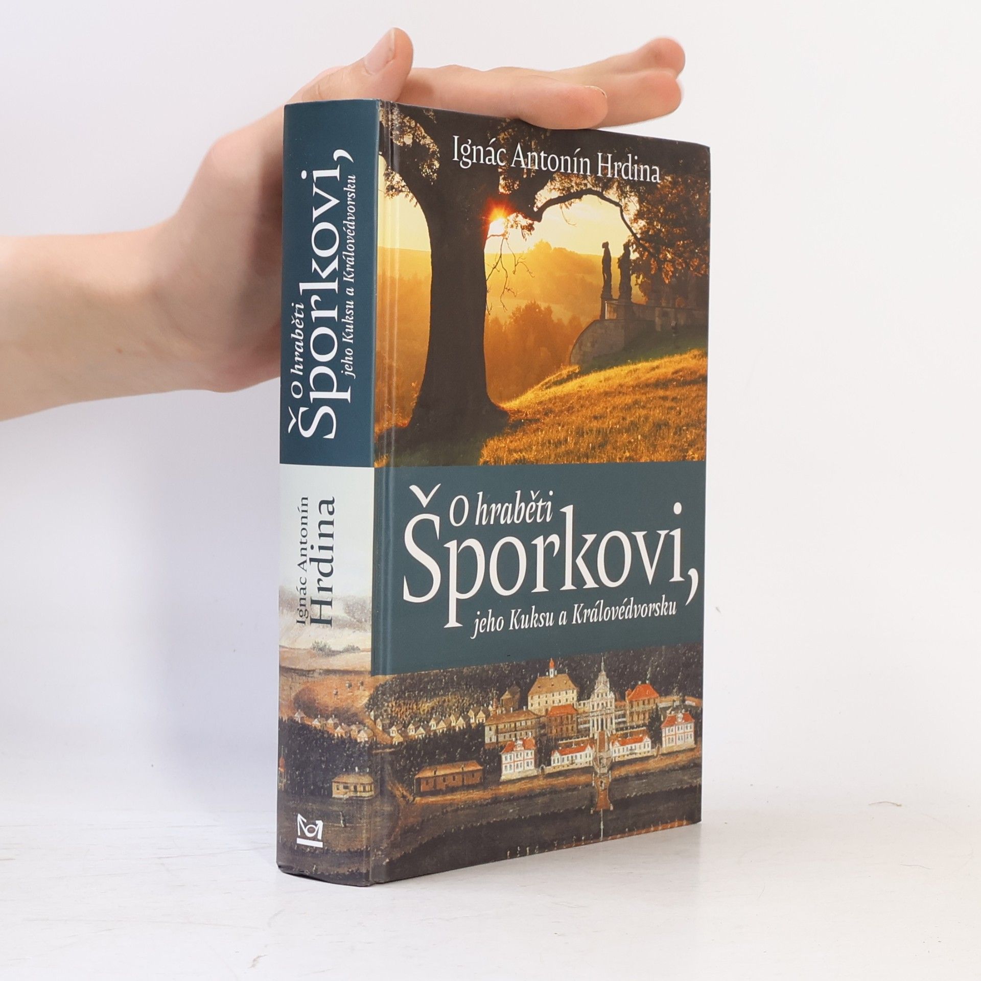 Ignác Antonín Hrdina O hraběti Šporkovi, jeho Kuksu a Královédvorsku