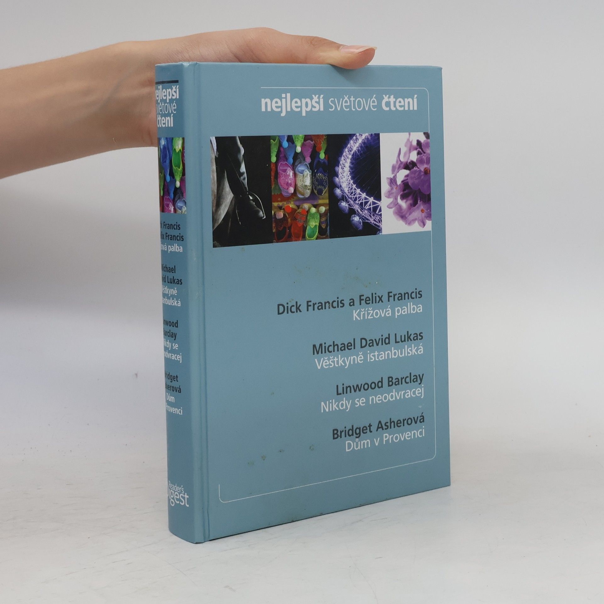 Autorenkollektiv Nejlepší světové čtení. Křížová palba; Věštkyně istanbulská; Nikdy se neodvracej; Dům v provenci