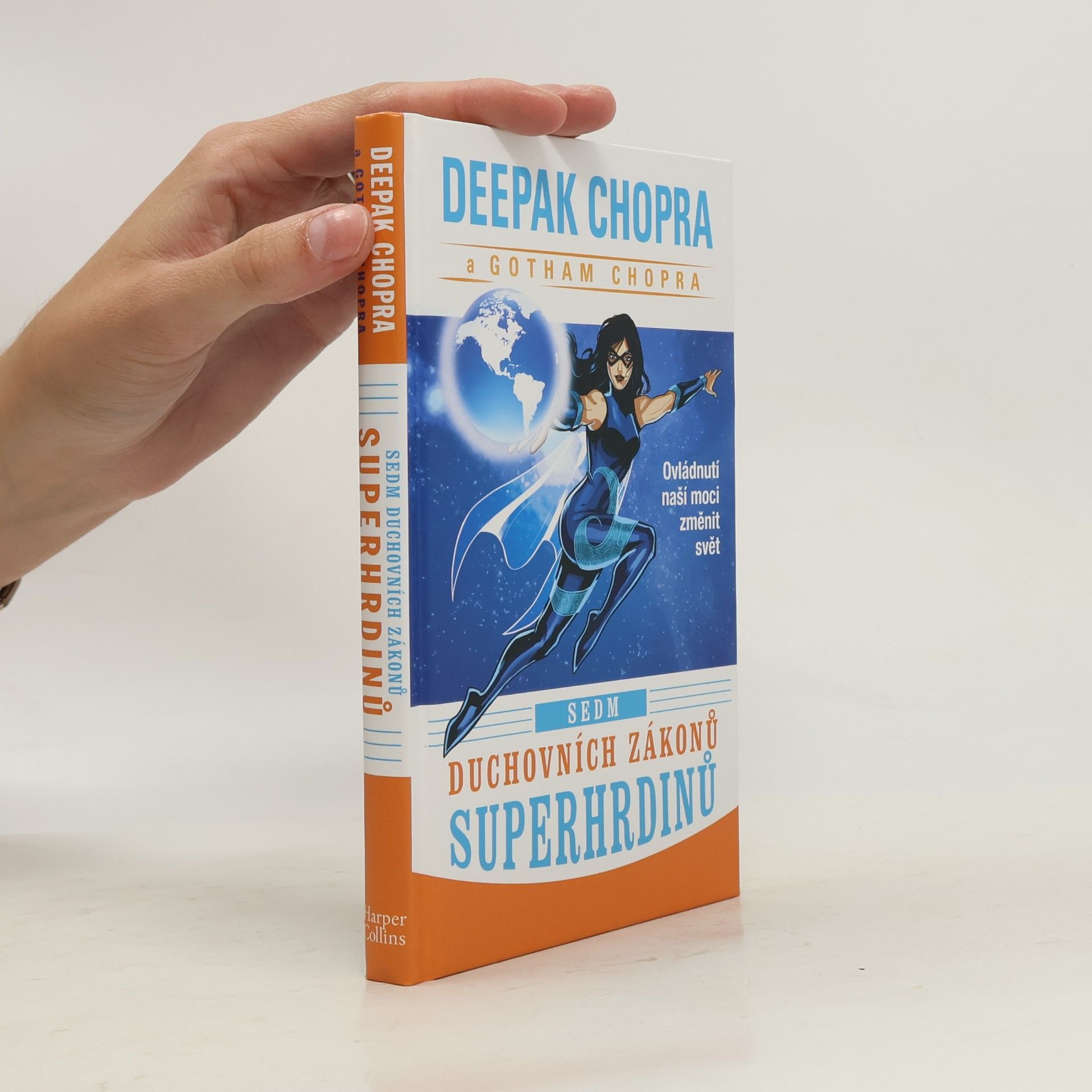 Gotham Chopra Sedm duchovních zákonů superhrdinů. Ovládnutí naší moci změnit svět