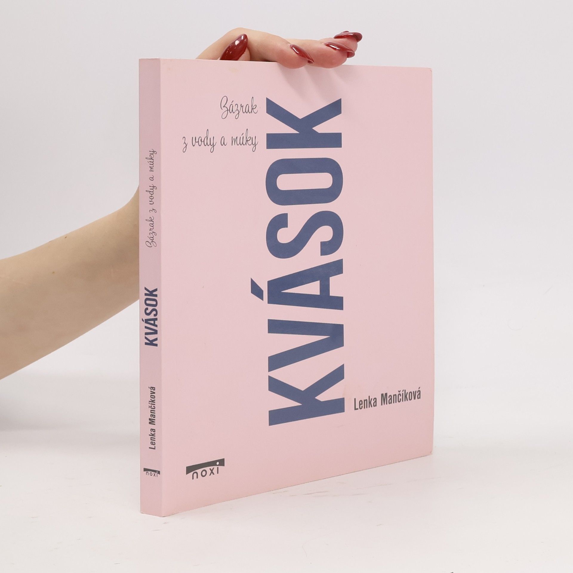 Lenka Mančíková Kvások. Zázrak z vody a múky