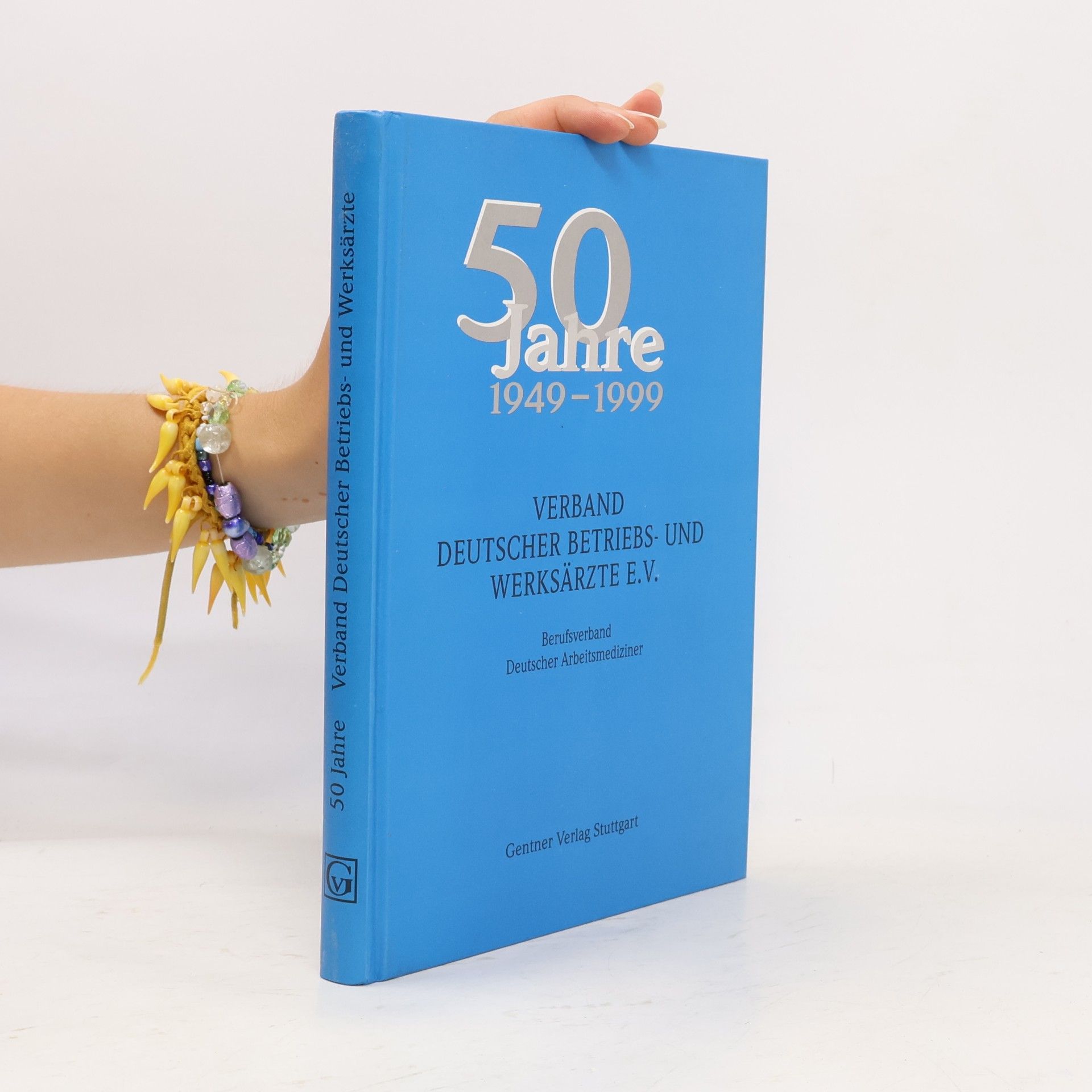 Verband Deutscher Betriebs- und Werksärzte 50 Jahre Verband Deutscher Betriebs- und Werksärzte e.V.