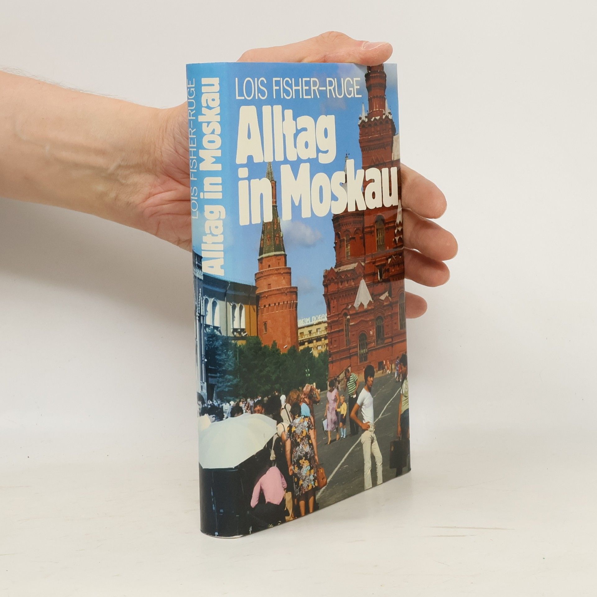 Lois Fisher-Ruge Alltag in Moskau