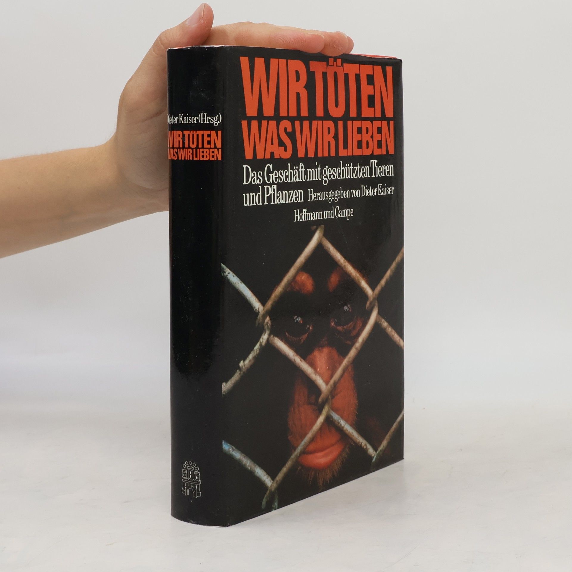 Dieter Kaiser Wir töten, was wir lieben