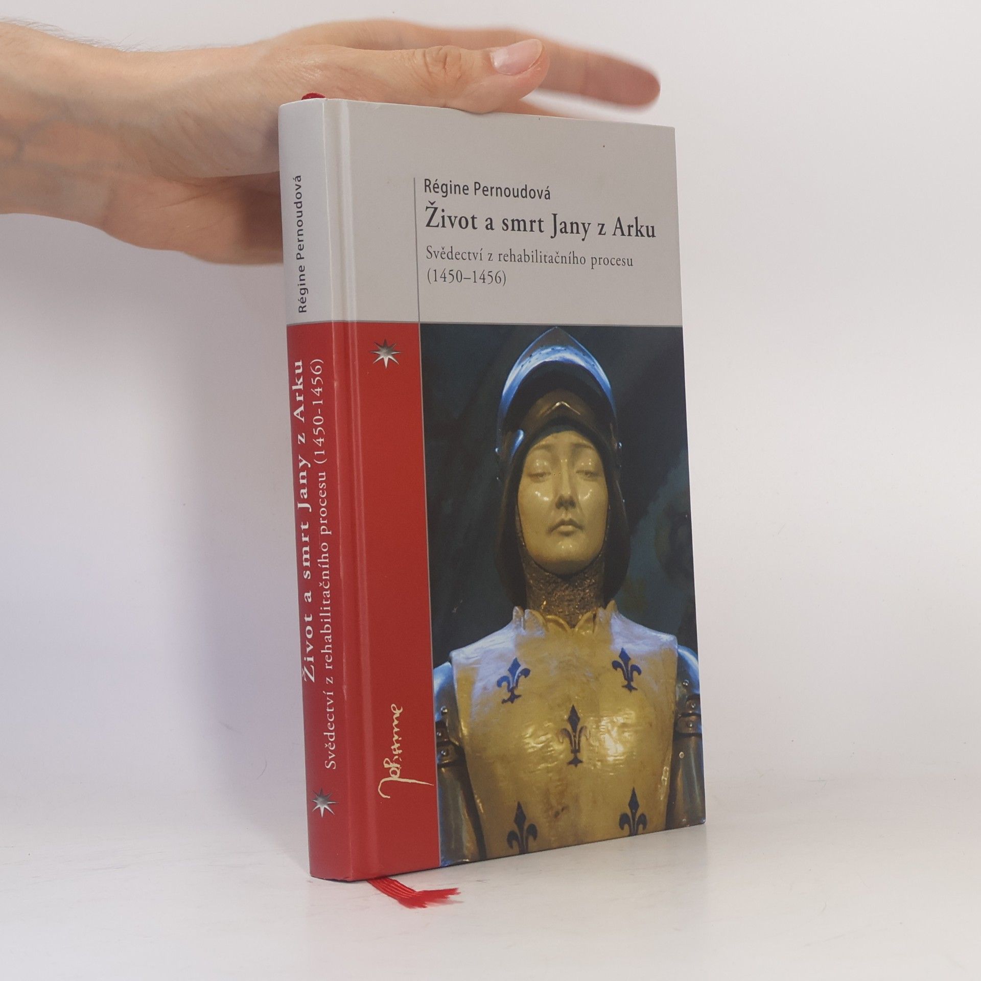 Régine Pernoud Život a smrt Jany z Arku: Svědectví z rehabilitačního procesu (1450-1456)