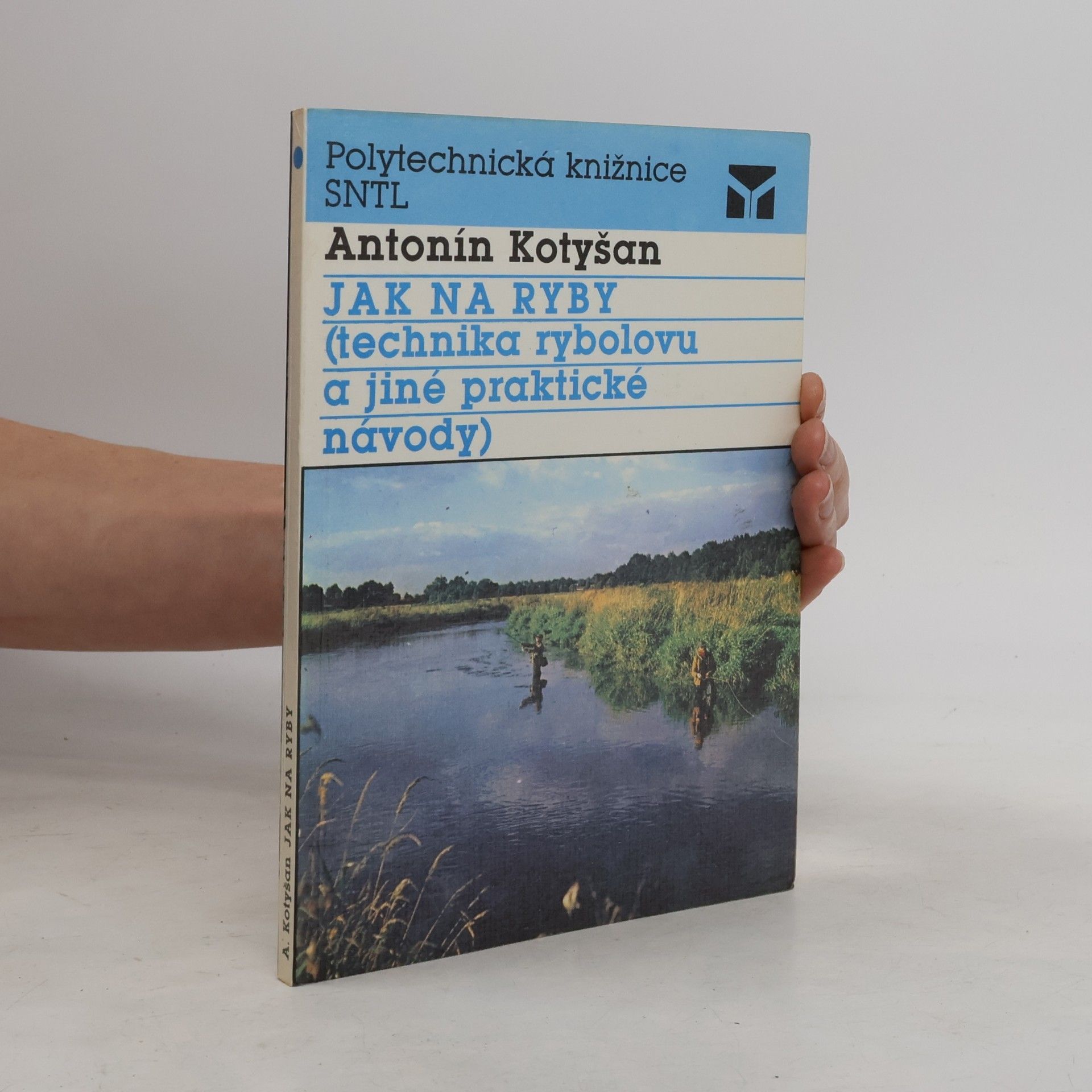 Antonín Kotyšan Jak na ryby : (technika rybolovu a jiné praktické návody)
