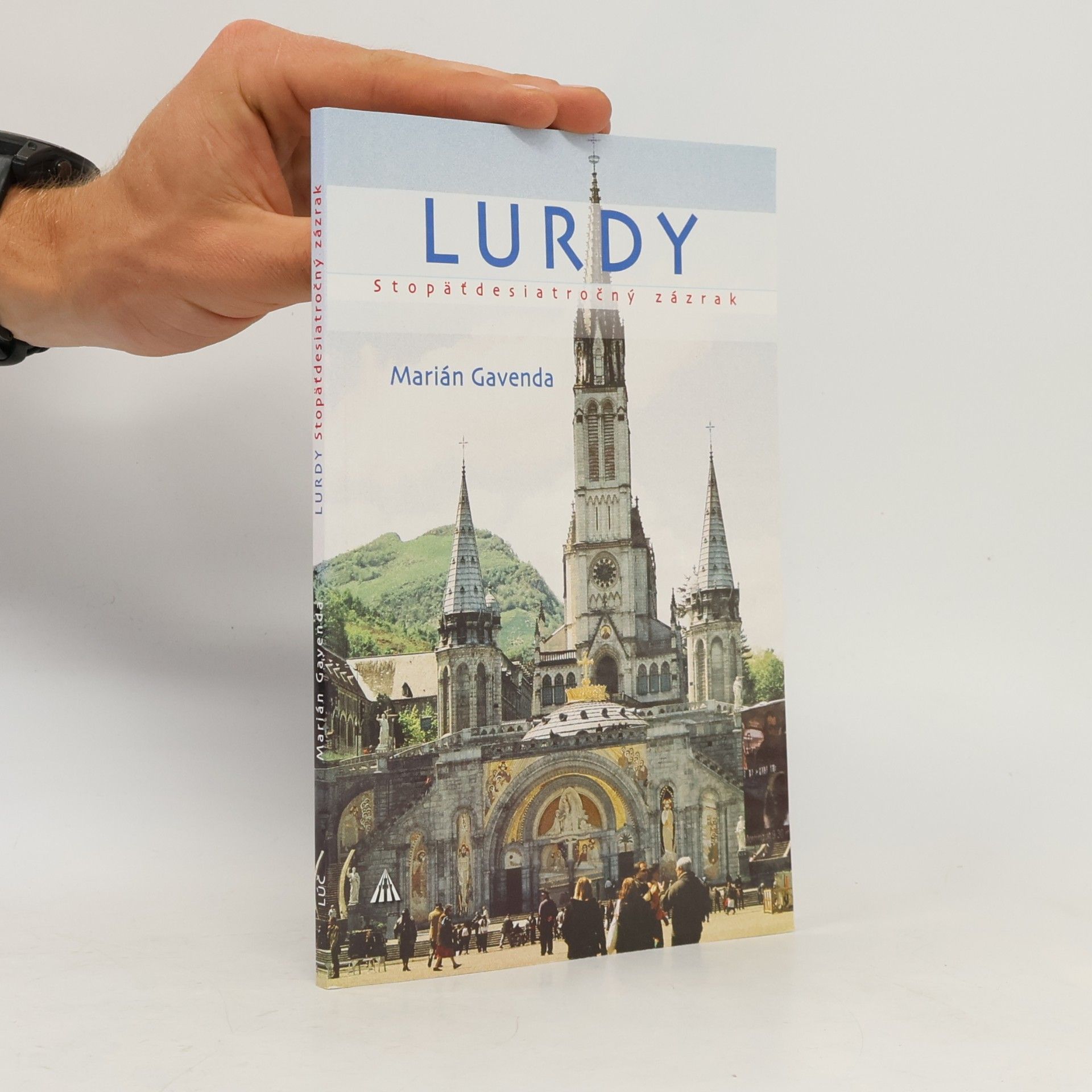 Marián Gavenda Lurdy Stopäťdesiatročný zázrak