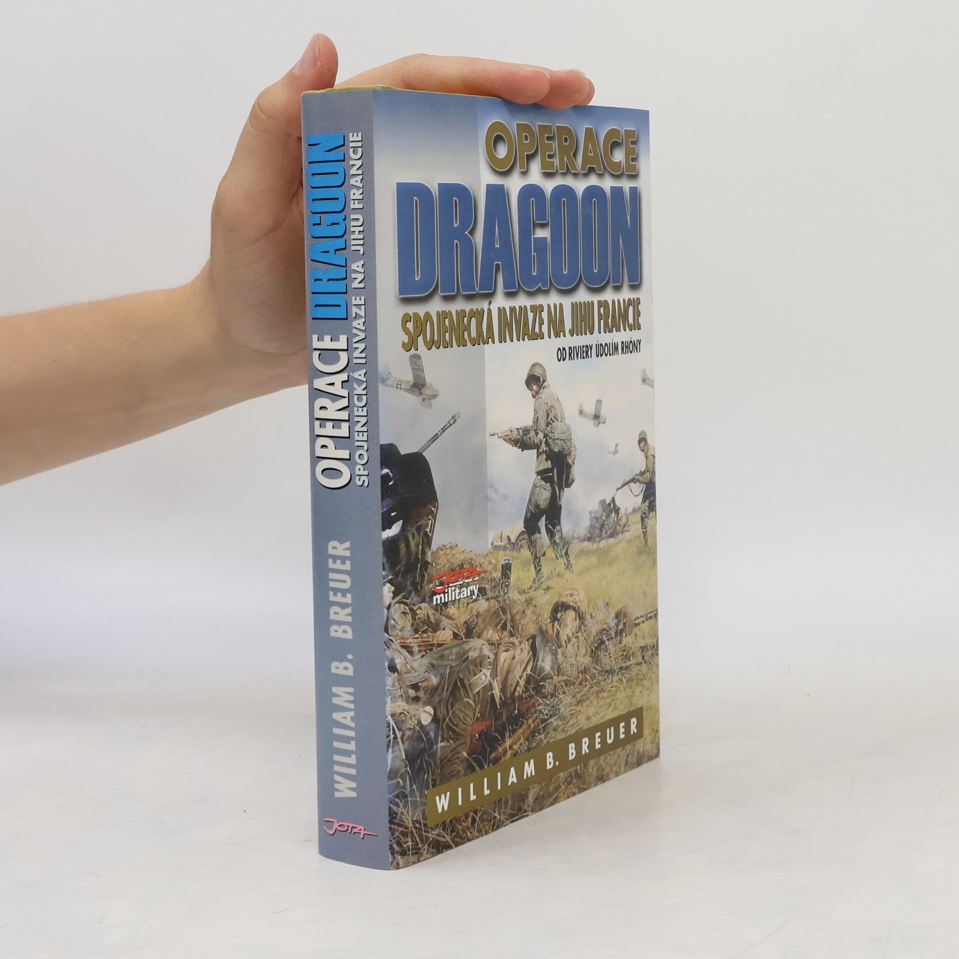 Operace Dragoon : Spojenecká invaze na jihu Francie : od Riviery údolím Rhôny