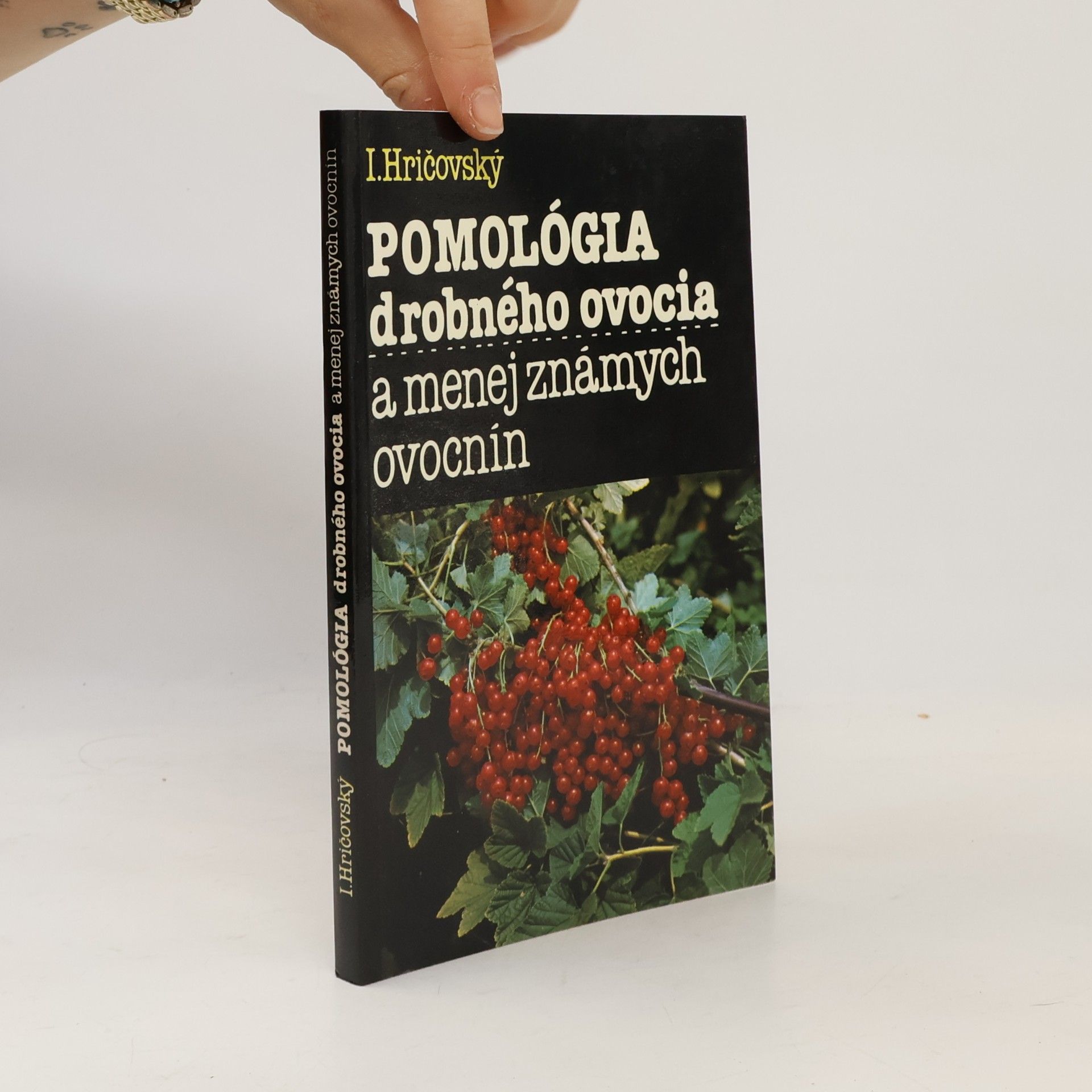 Ivan Hričovský Pomológia drobného ovocia a menej známych ovocnín