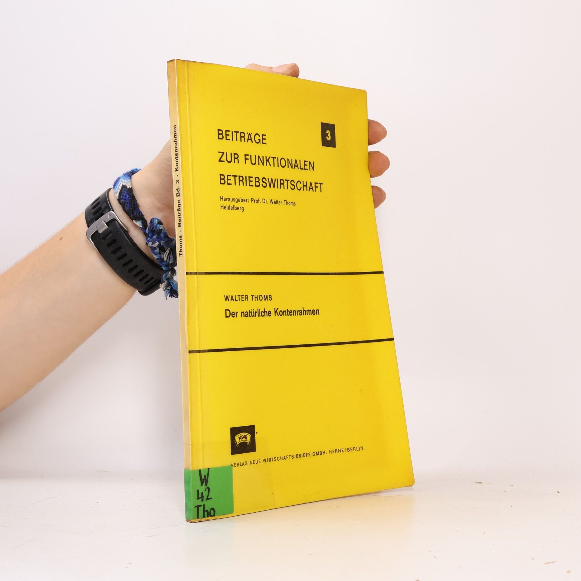 Walter Thoms Beiträge zur funktionalen Betriebswirtschaft 3. Der natürliche Kontenrahmen